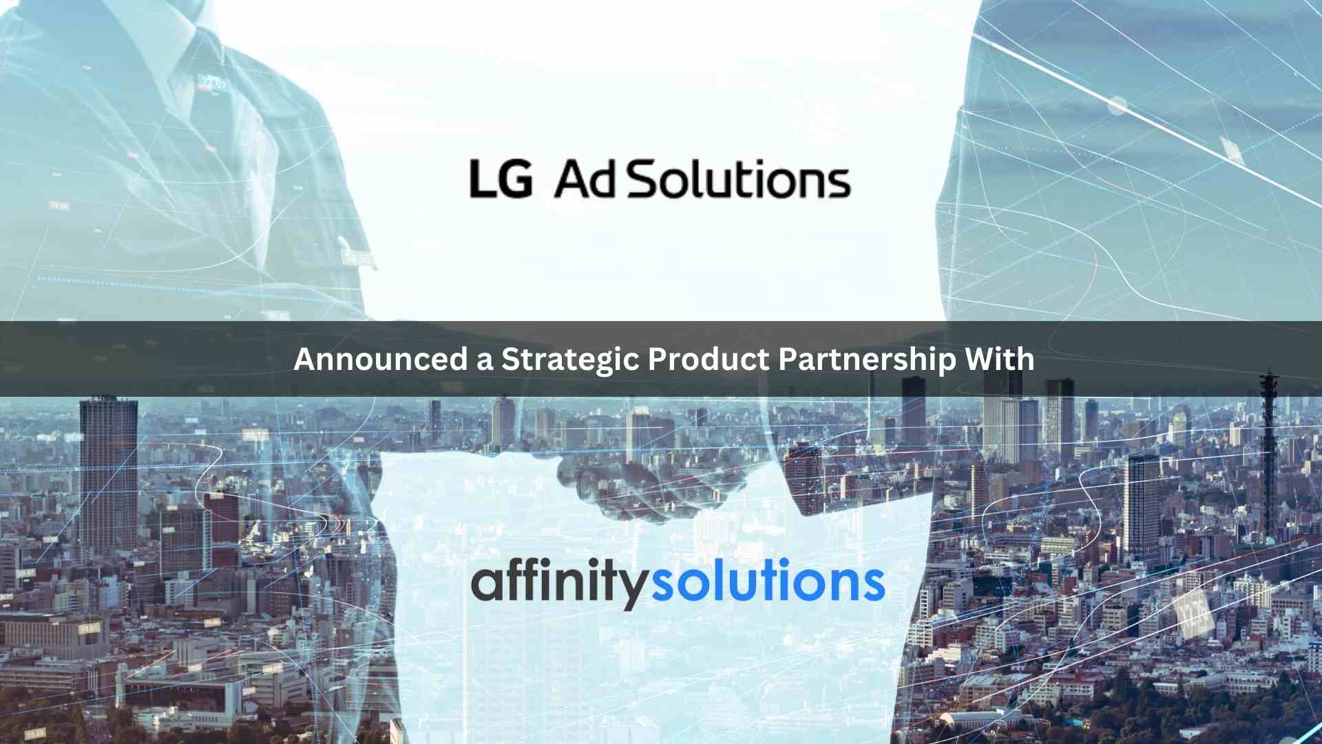 LG Ad Solutions Announces LoopIQ, A New CTV Targeting and Measurement Product, Delivered in Partnership with Affinity Solutions