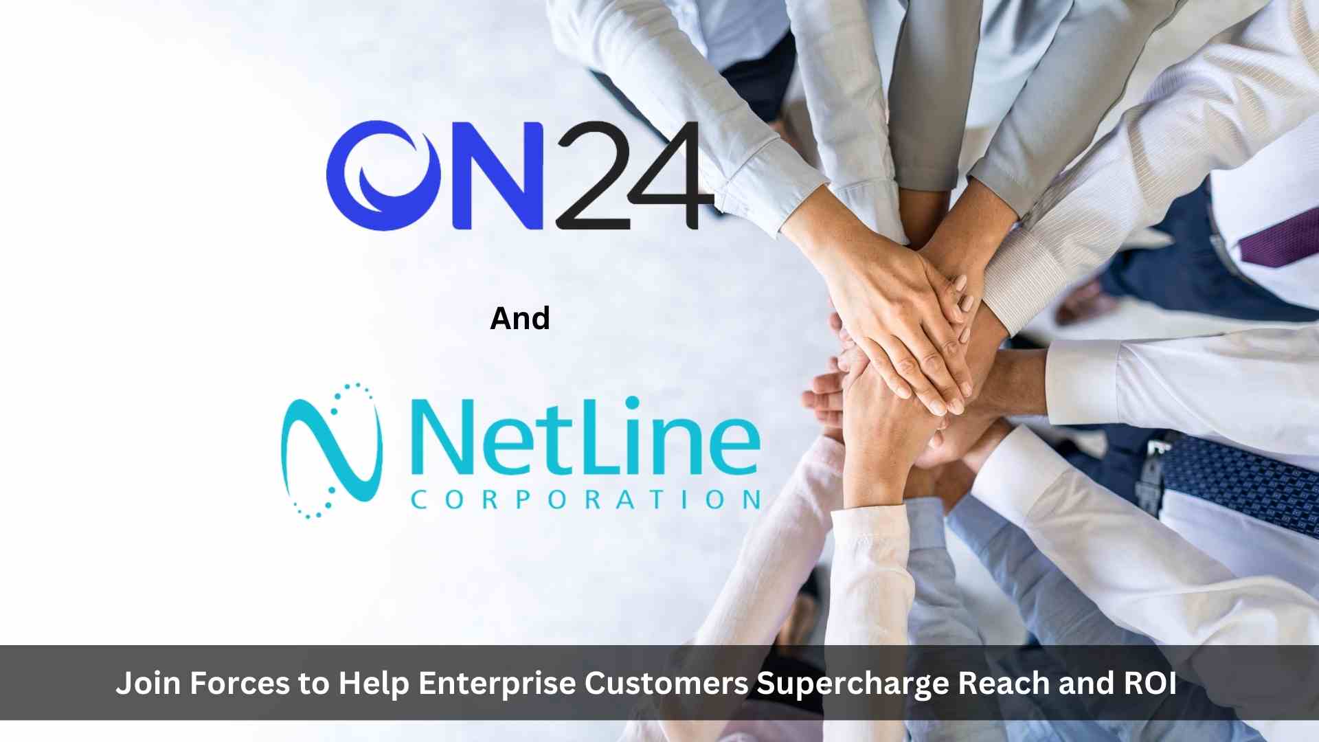 ON24 and NetLine Join Forces to Help Enterprise Customers Supercharge Reach and ROI