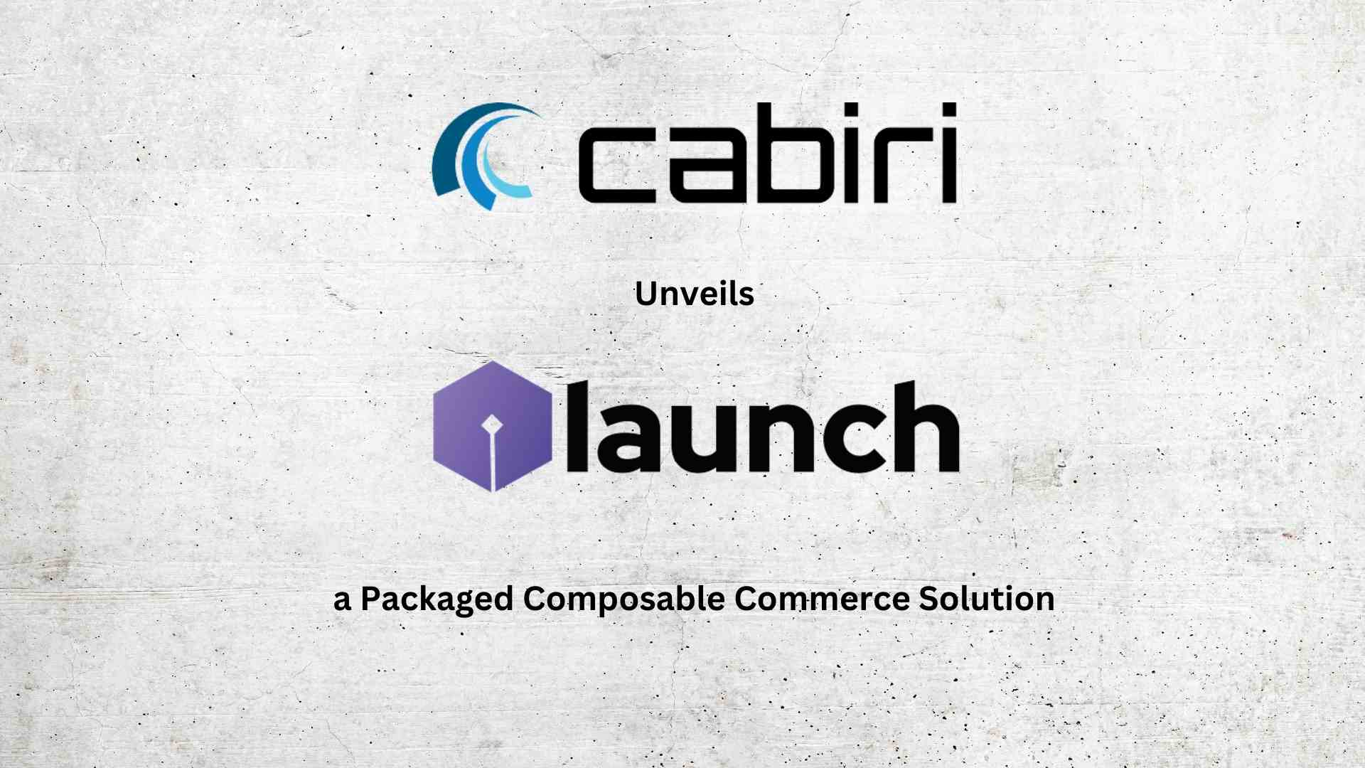 Cabiri unveils Launch, a packaged composable commerce solution for fast-growing enterprises