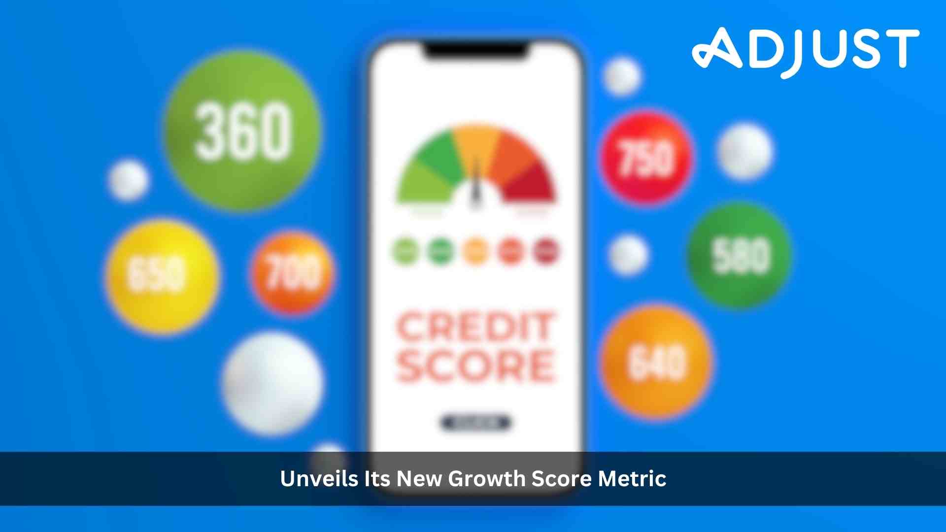 Adjust's New Growth Score Metric Reveals Worldwide User Acquisition Opportunities For Mobile App Marketers And Developers