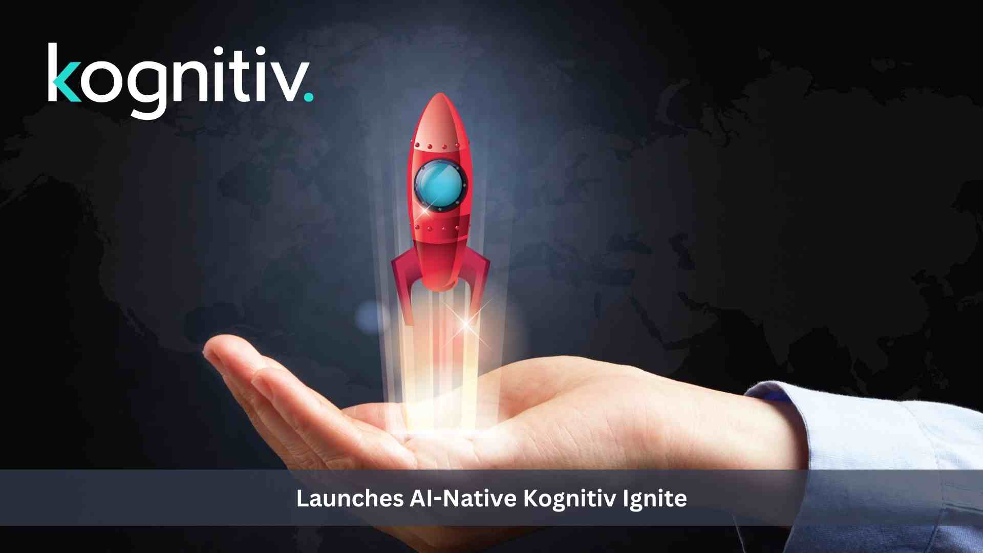 Kognitiv Launches AI-Native Kognitiv Ignite: Revolutionary Outcome-Based Customer Engagement Solution