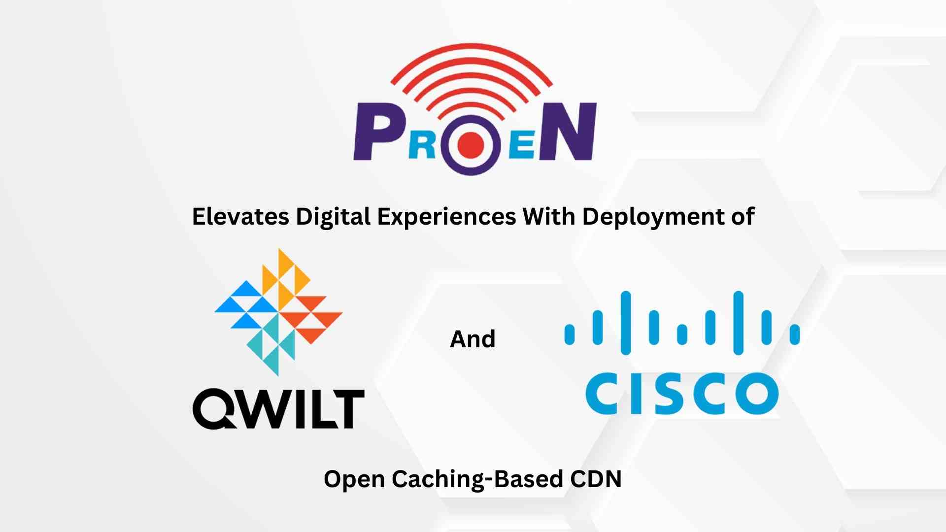 PROEN elevates digital experiences across Thailand with deployment of Qwilt and Cisco’s Open Caching-based CDN