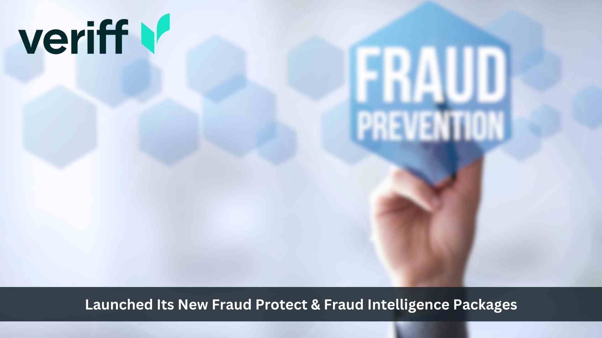 Veriff Strengthens IDV Protection Landscape with New Fraud Mitigation Packages