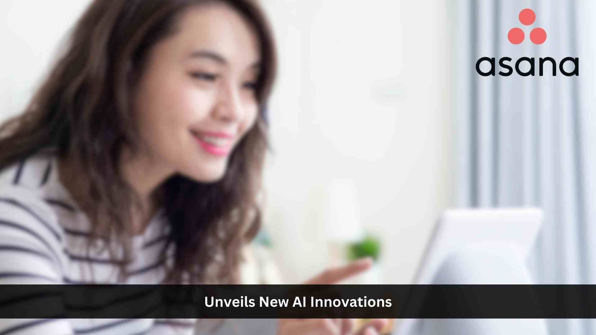 Asana Unveils New AI Innovations to Help Every Organization Work Smarter