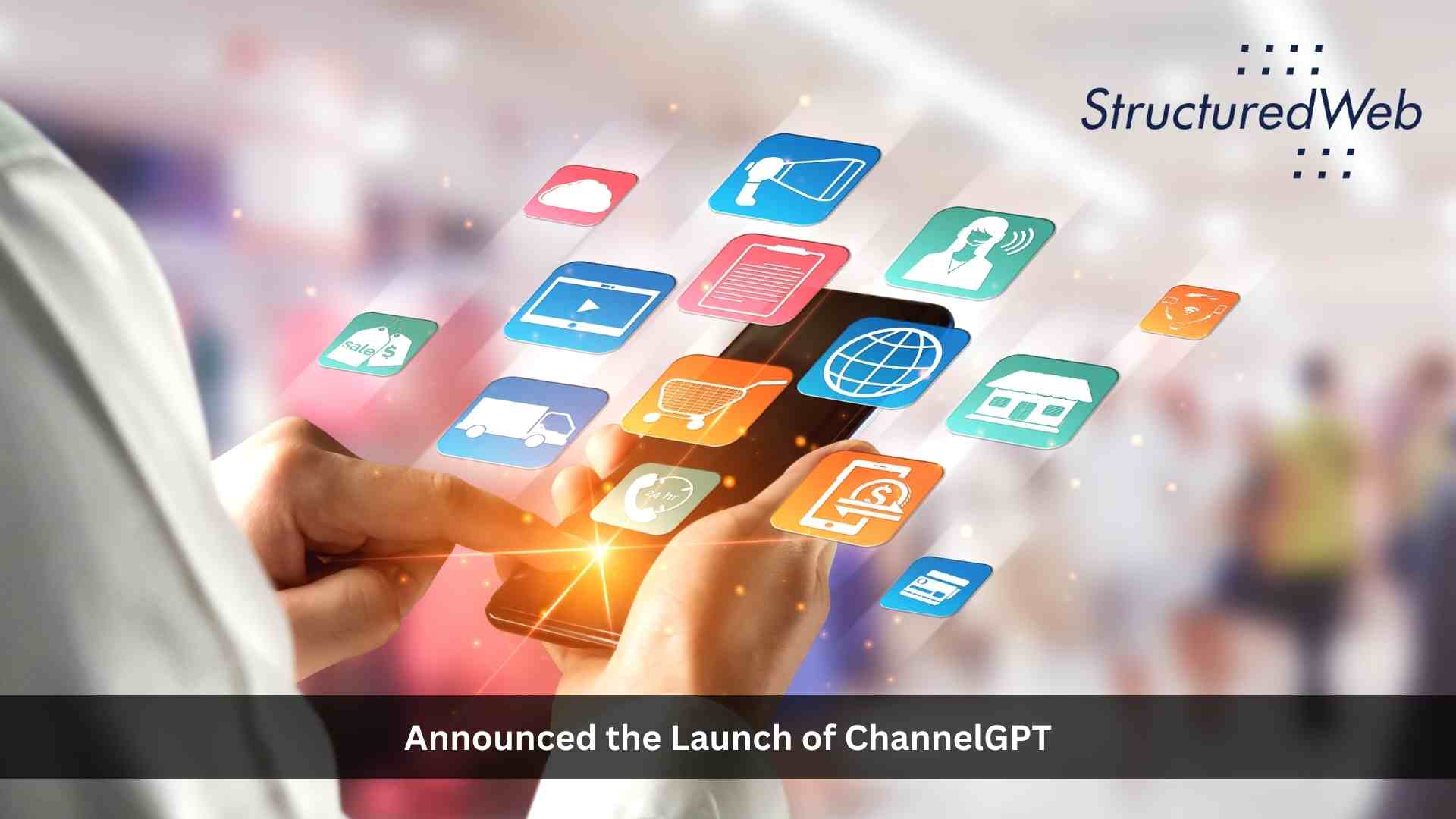 StructuredWeb Introduces ChannelGPT: Becomes first to Leverage the Power of Generative AI to Revolutionize Channel Sales & Marketing