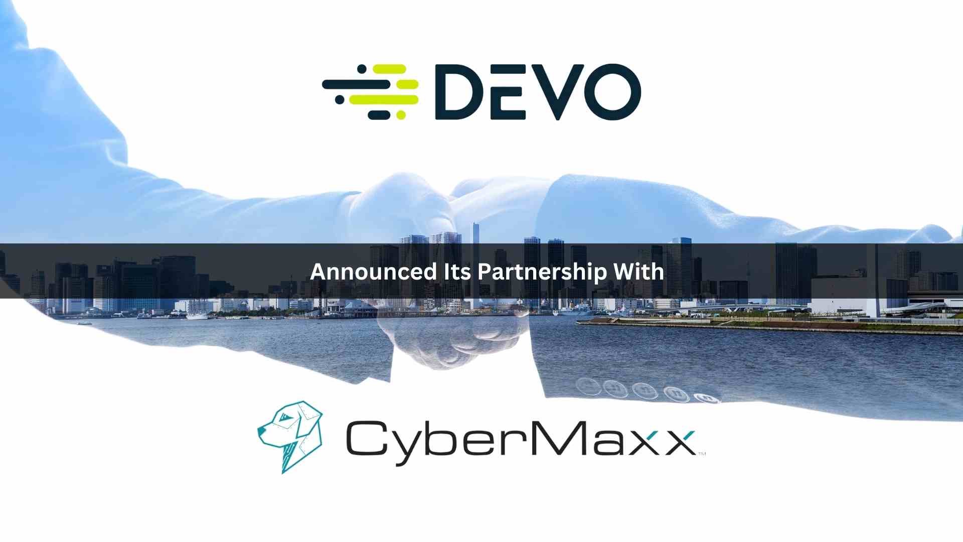 Devo and CyberMaxx Deepen Partnership to Bring World-Class Managed Detection and Response Services to Enterprises