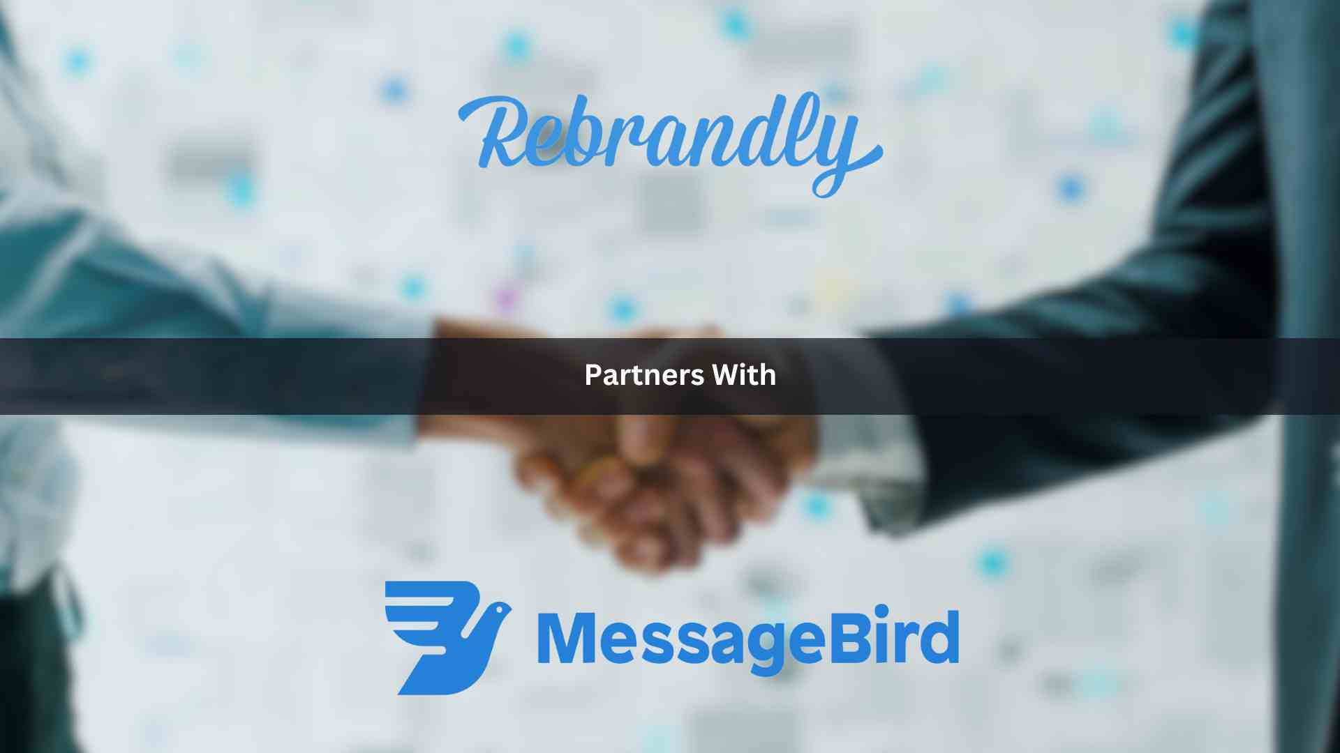 Rebrandly Partners with MessageBird -- Empowering Companies to Strengthen Their SMS, Email and WhatsApp Communications with Branded, Shortened Links