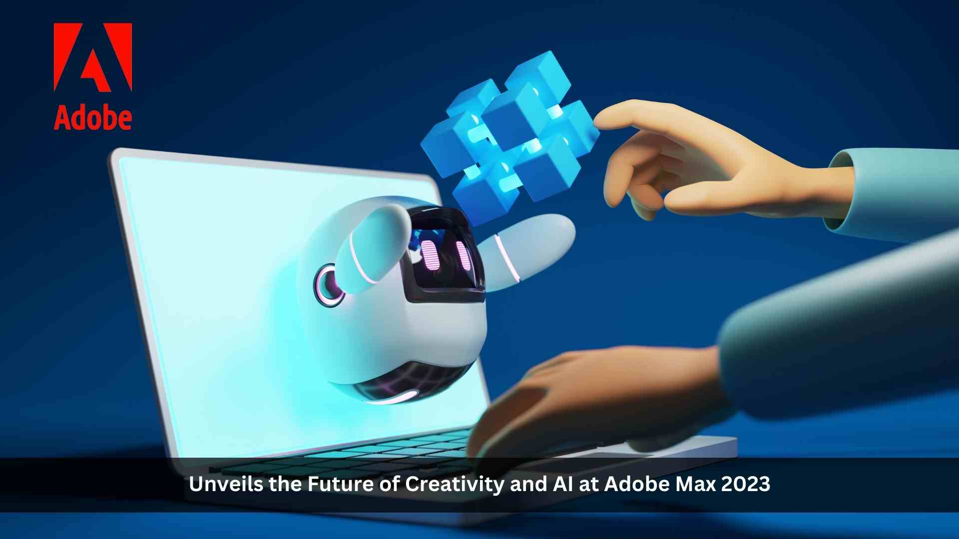 Adobe MAX: Adobe Unveils the Future of Creativity and AI at Adobe MAX 2023