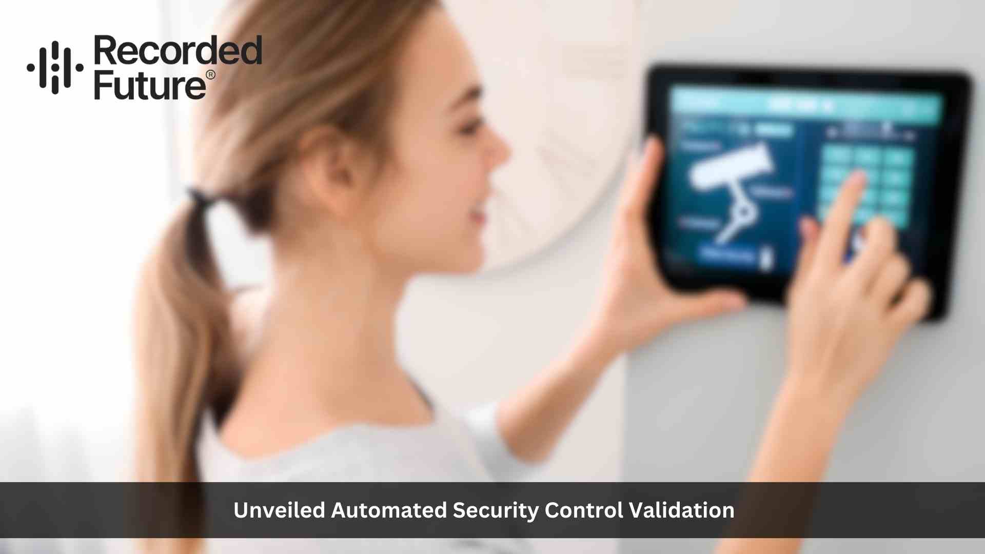 Recorded Future Automates Security Control Validation with Collective Insights