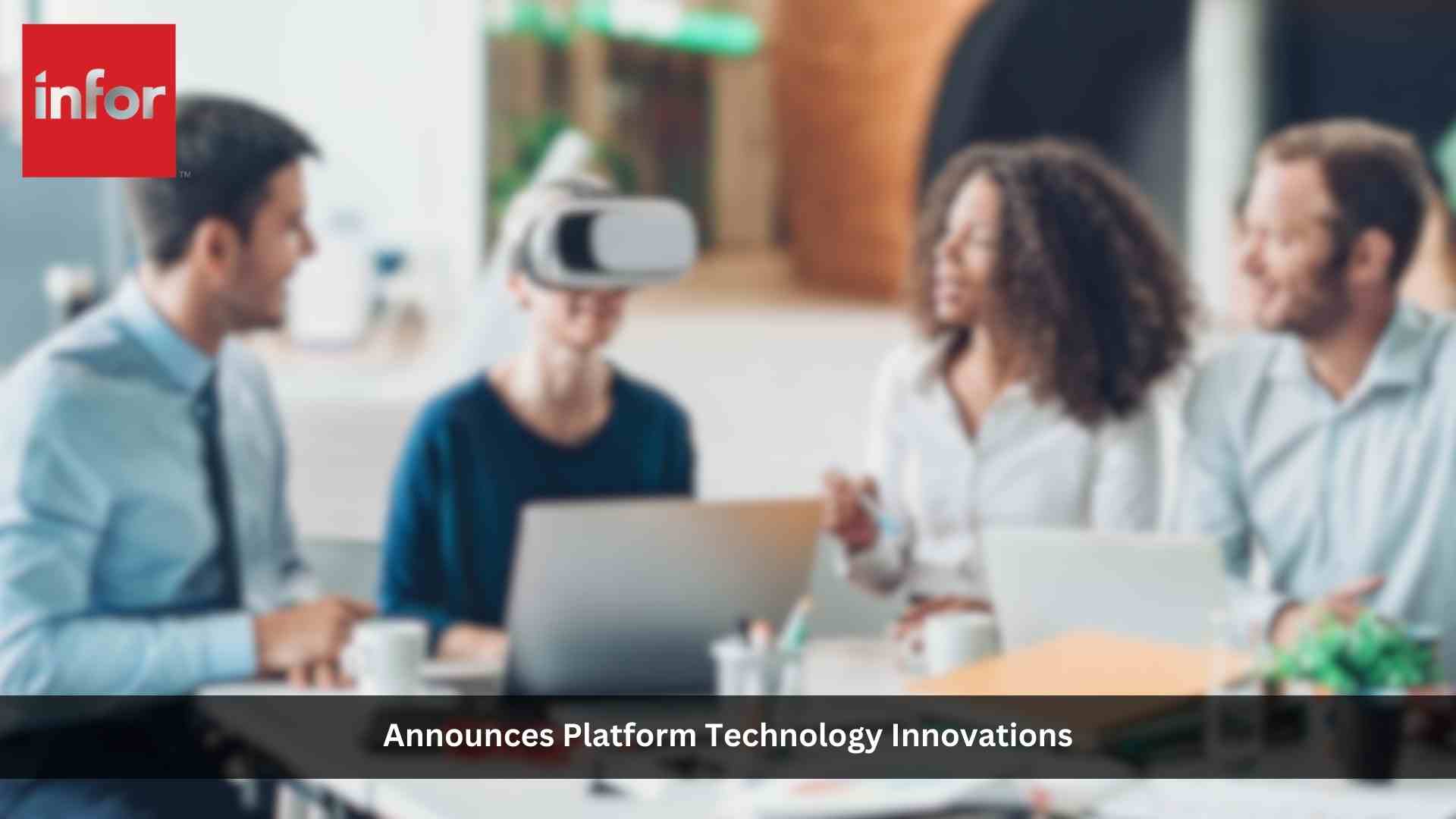 Infor Announces New Platform Technology Innovations & Enhancements to Industry-Specific CloudSuites