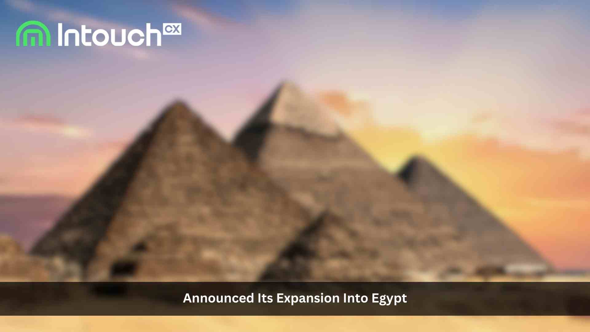 INTOUCHCX ANNOUNCES EXPANSION INTO EGYPT