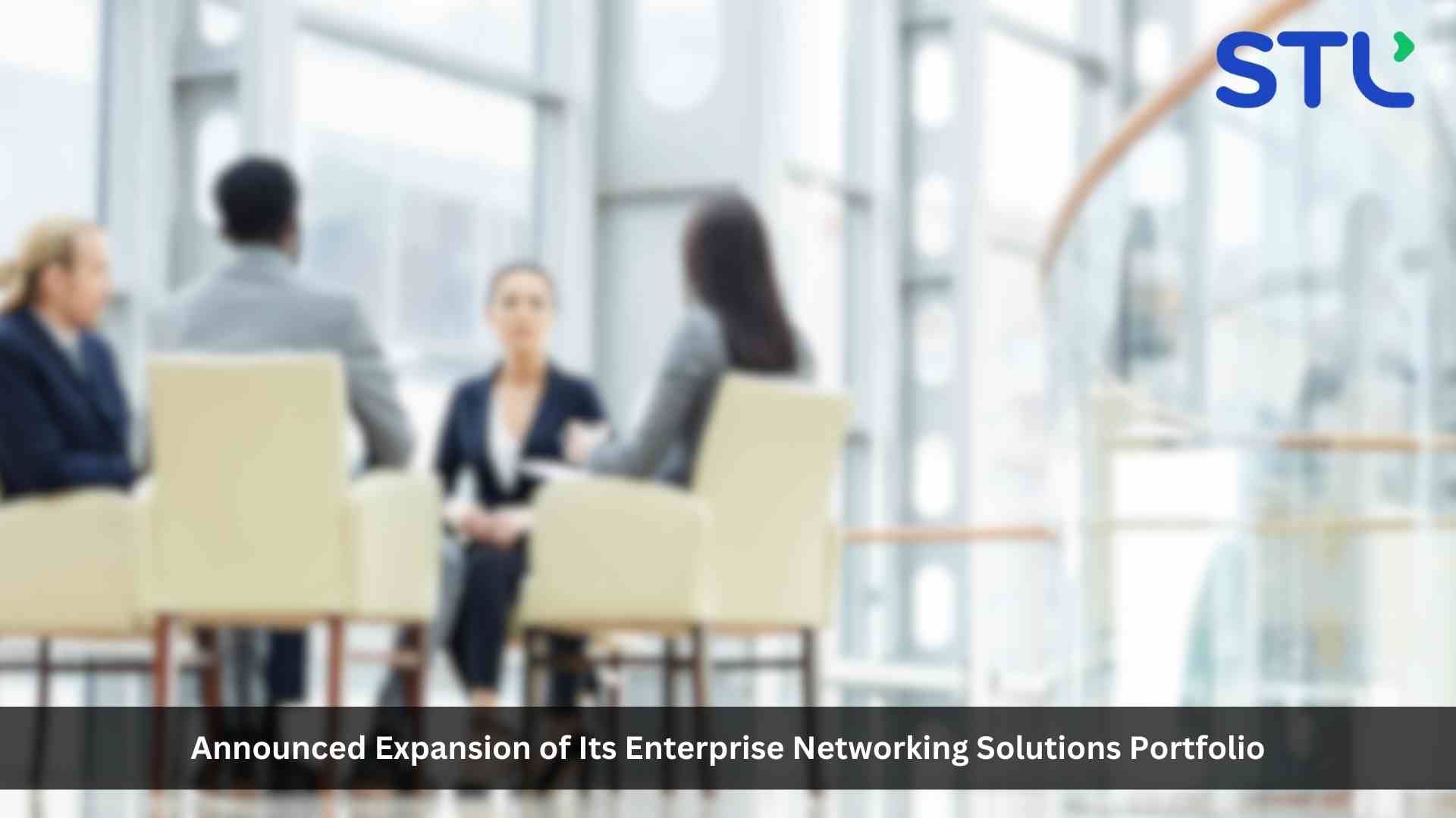 STL expands its Enterprise Networking solution portfolio with Estelan