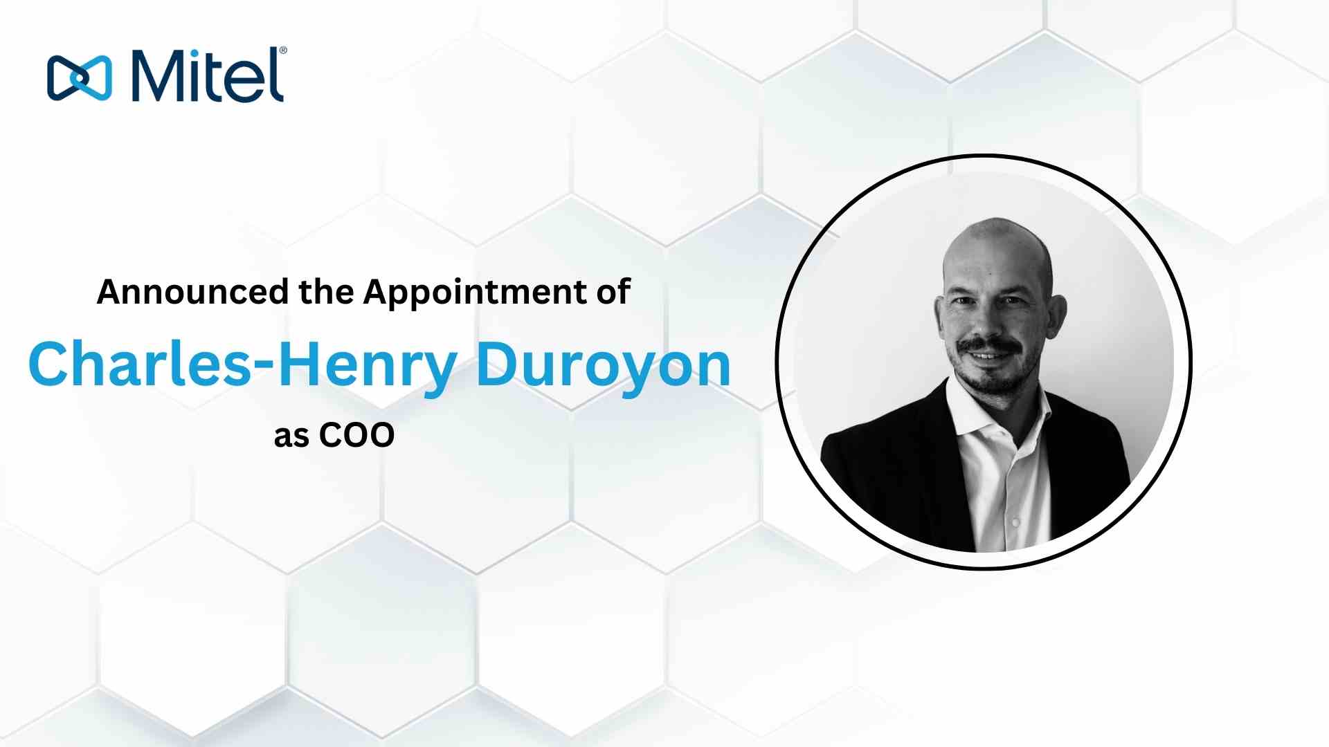 Mitel Appoints Charles-Henry Duroyon as Chief Operating Officer and Head of M&A