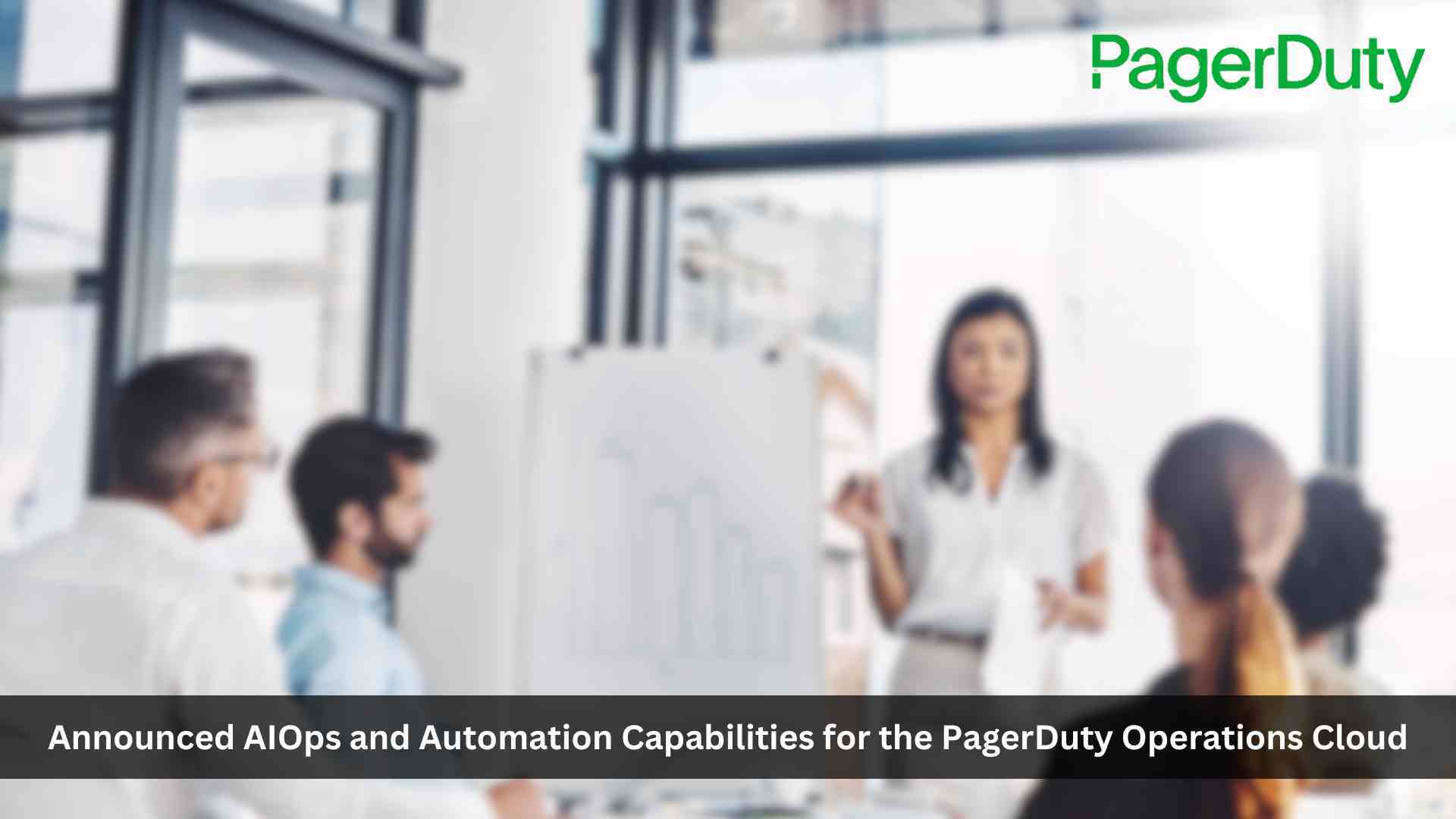 PagerDuty Operations Cloud Enables Customers to Drive Operational Transformation Through Intelligent Automation and Generative AI