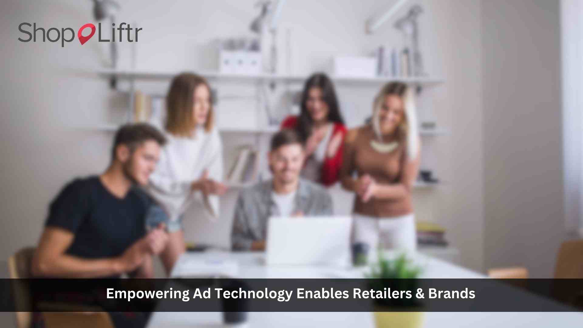 ShopLiftr's Empowering Ad Technology Enables Retailers & Brands to Deliver Real-Time Promotions to Consumers