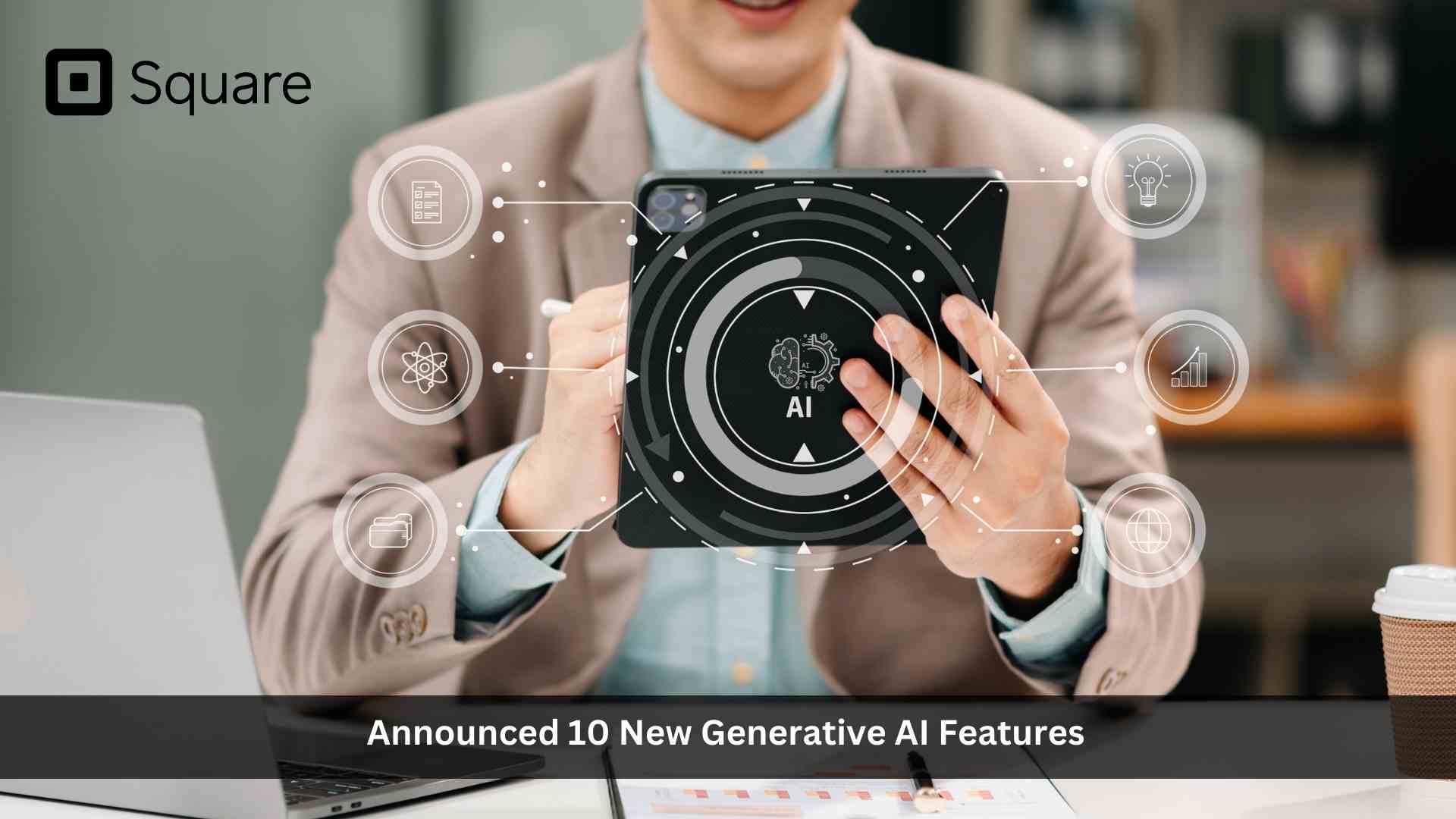 New Generative AI Features from Square Give Powerful Technology to All Businesses