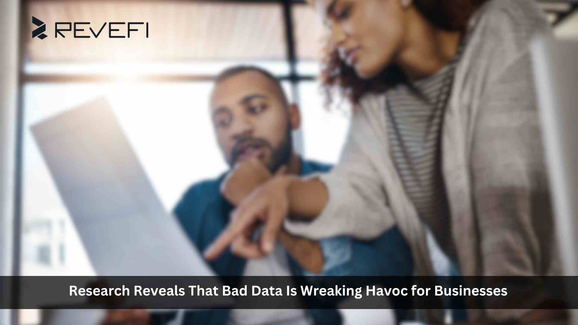 New Revefi Research Reveals That Bad Data Is Wreaking Havoc for Businesses