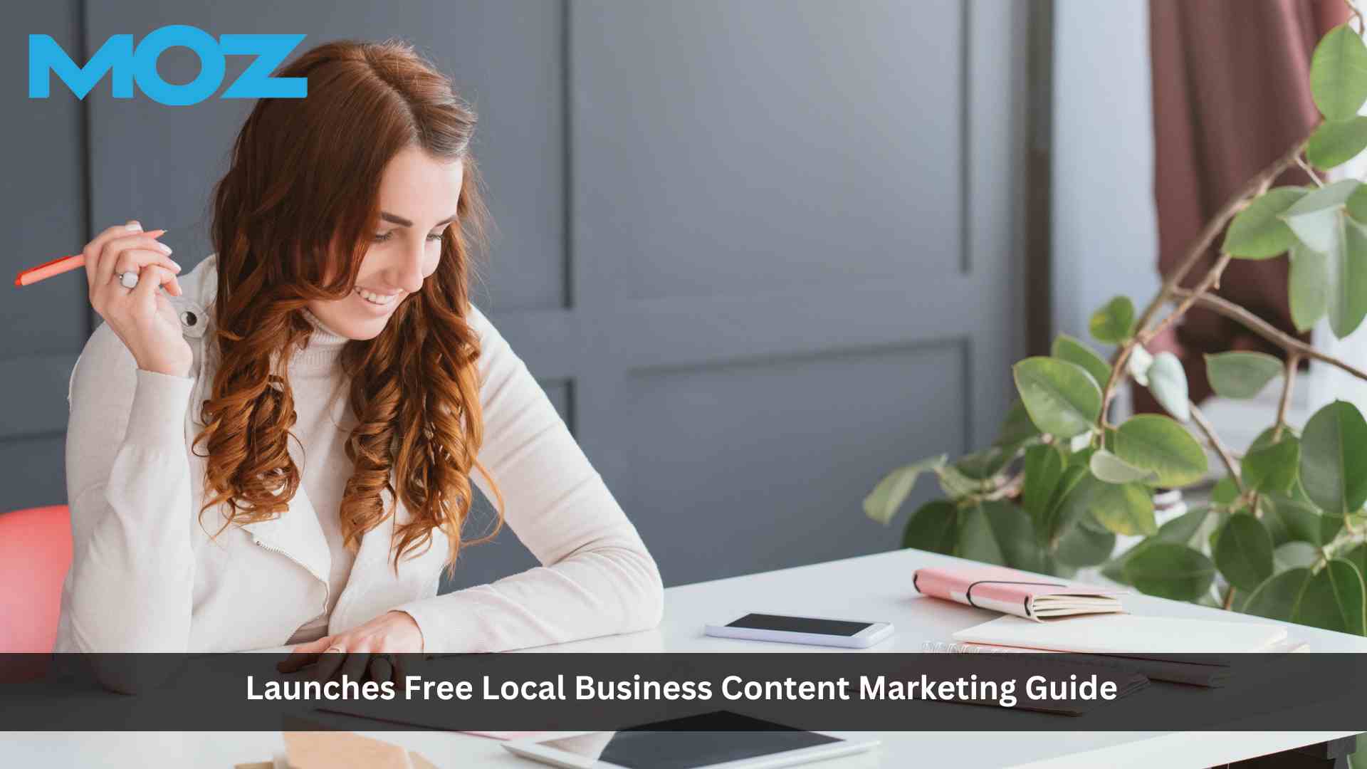 Moz Launches Free Local Business Content Marketing Guide to Empower Local Marketers and Increase Competitive Edge