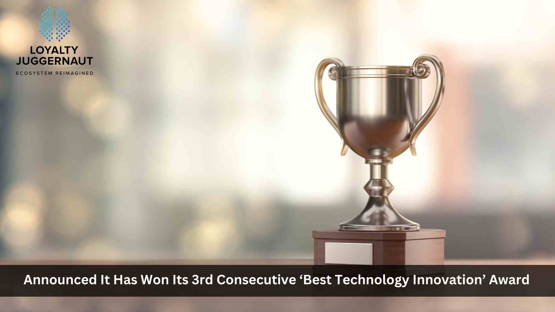 Loyalty Juggernaut (LJI) Wins Top Technology Innovation Award 3rd Year In A Row