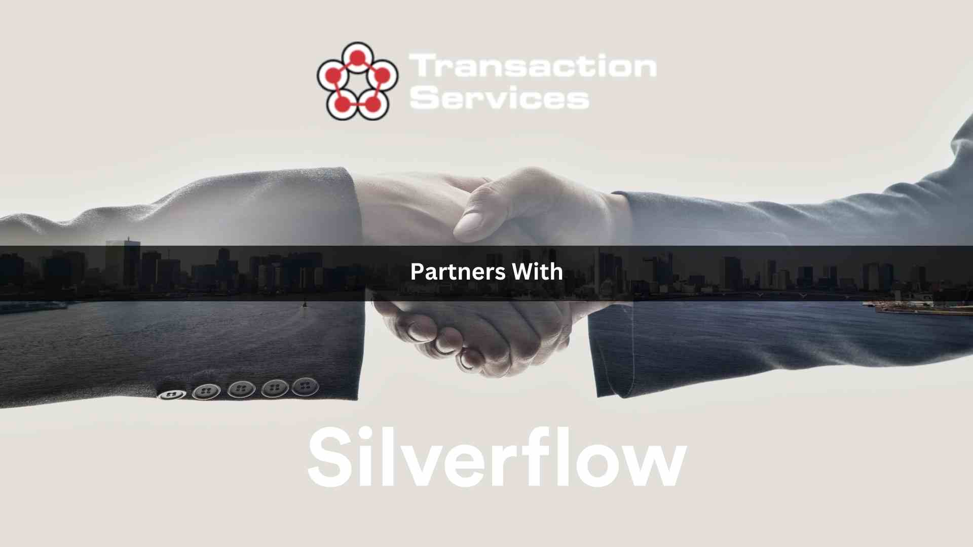 Transaction Services partners with Silverflow to deliver next-generation payment processing
