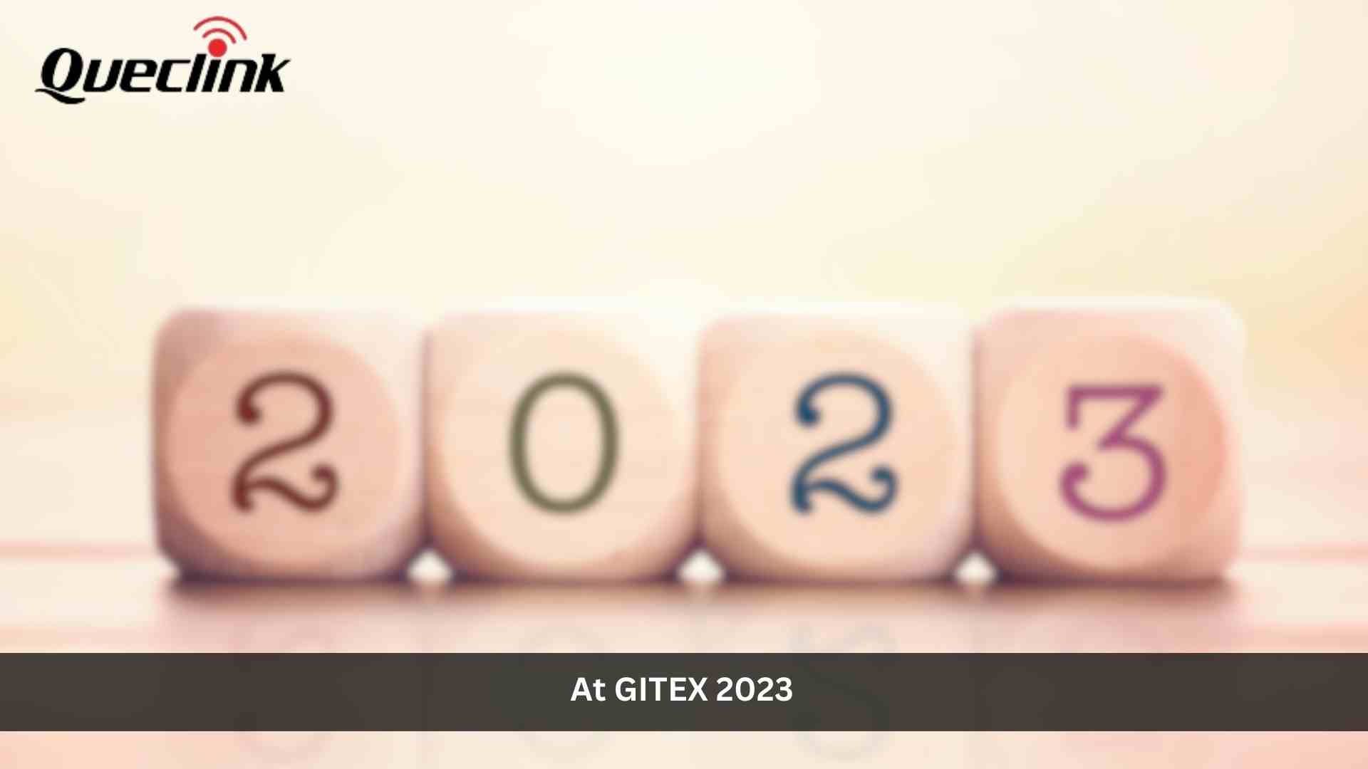 Queclink at GITEX 2023: Empowering Businesses in the New Era of Connection