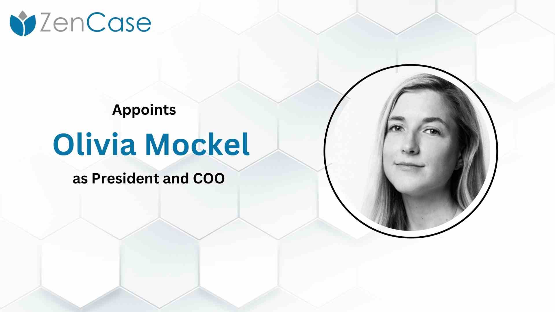 ZenCase Appoints Olivia Mockel as President and COO