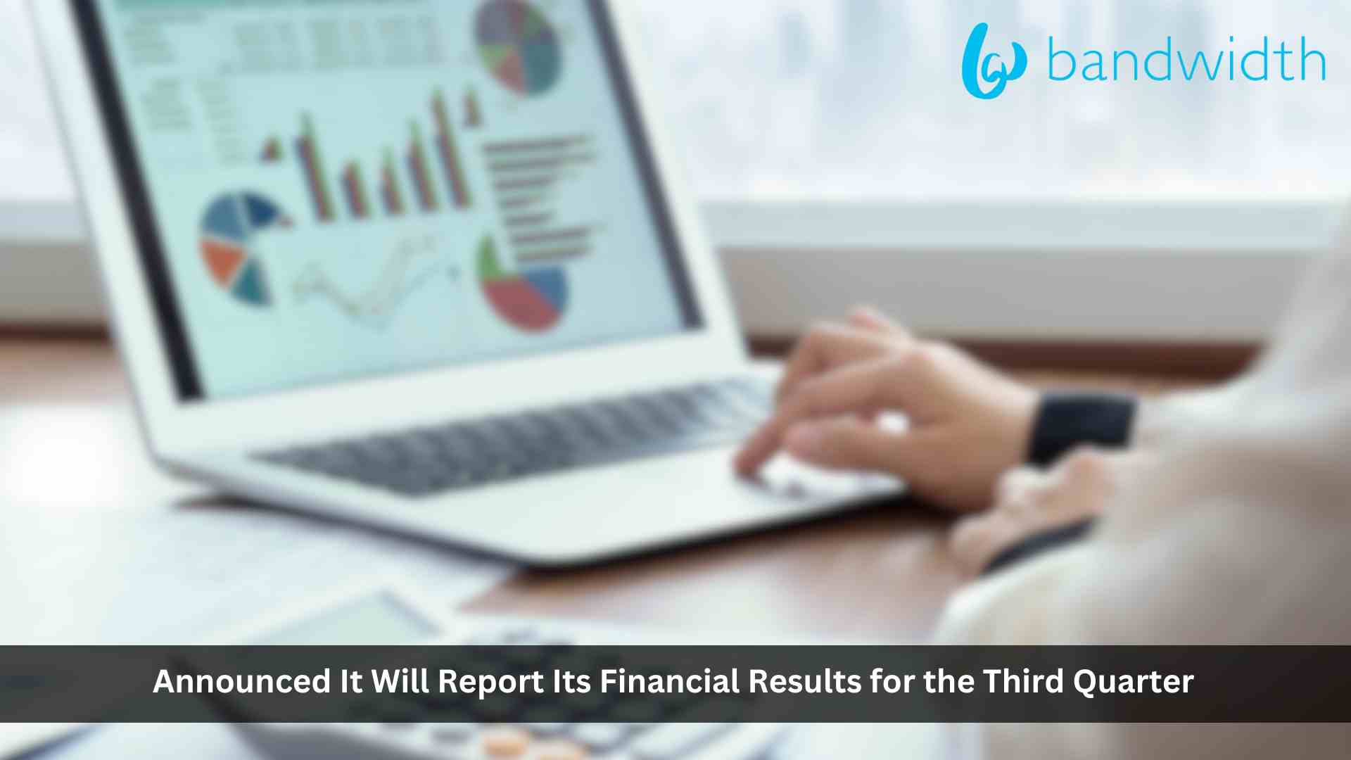 Bandwidth to Report Third Quarter 2023 Financial Results on November 2, 2023