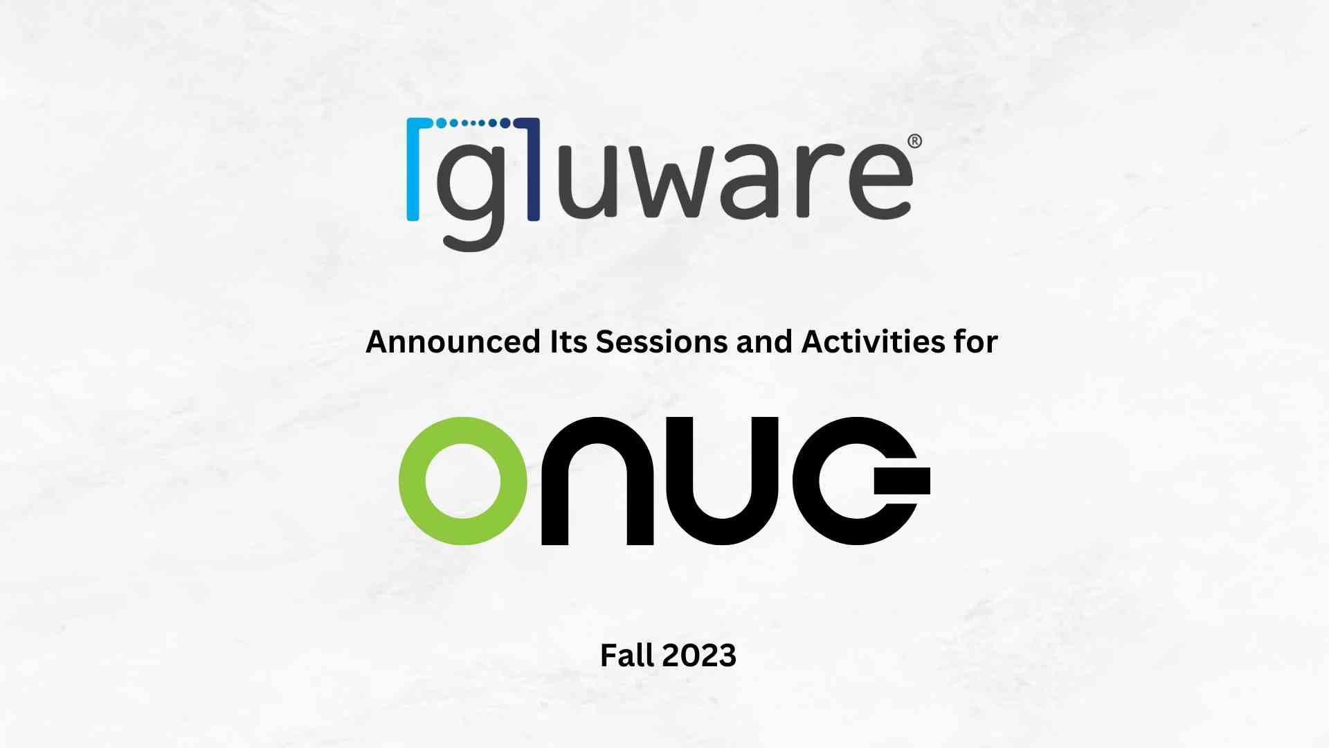 Gluware Takes Center Stage at ONUG Fall 2023 in Keynote with World Wide Technology that Highlights the Power of Pre-Built Network Automation