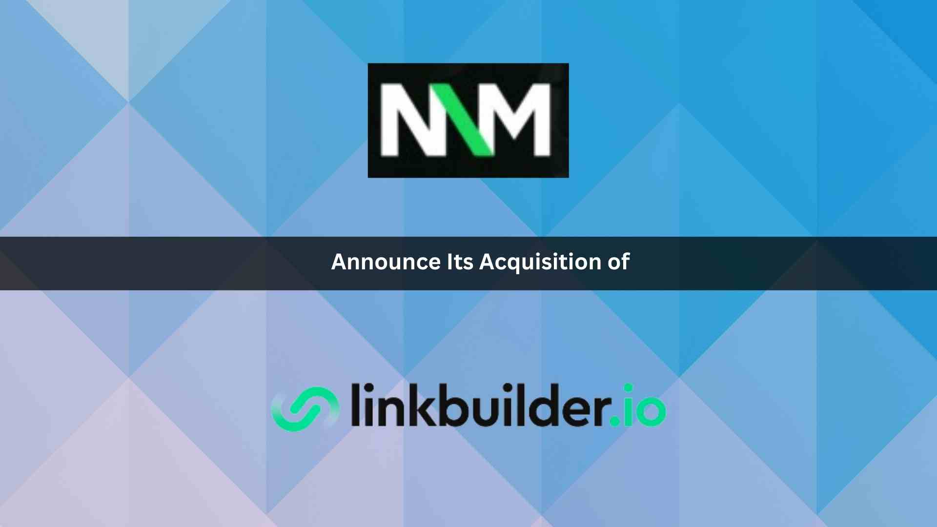 Next Net Media Strengthens Digital Marketing Capabilities with Strategic Acquisition of LinkBuilder.io