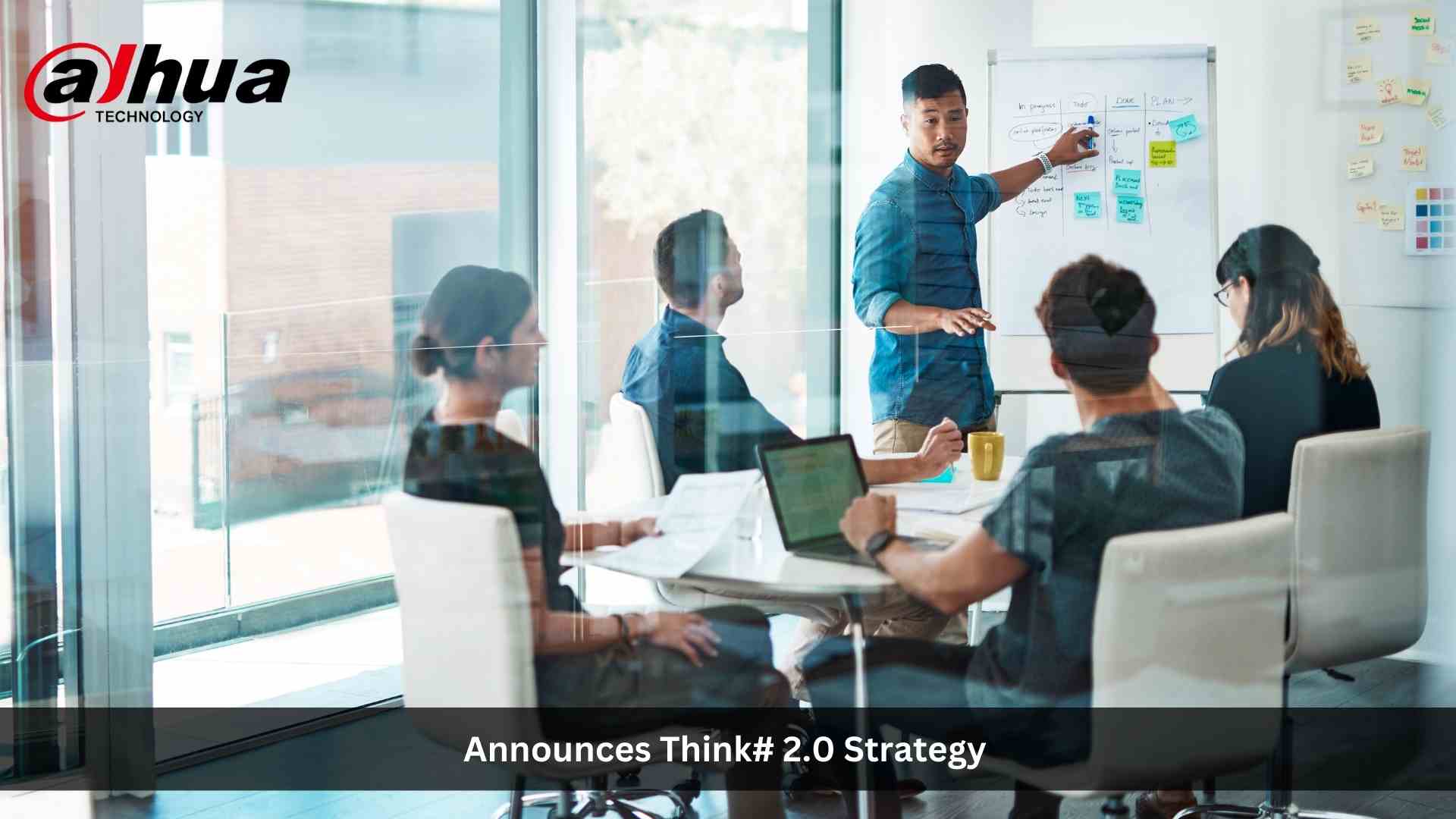 Dahua Announces Think# 2.0 Strategy to Accelerate Innovation for a Digital Intelligent Future