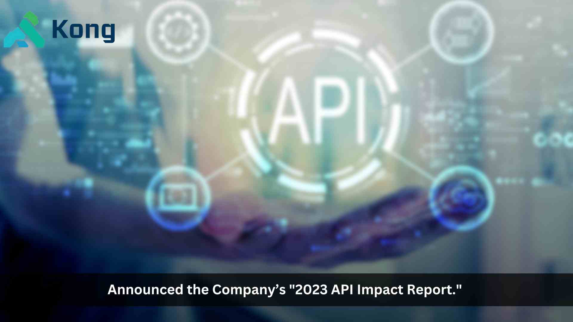 Kong Research Forecasts API Monetization to Grow by 115% by 2027