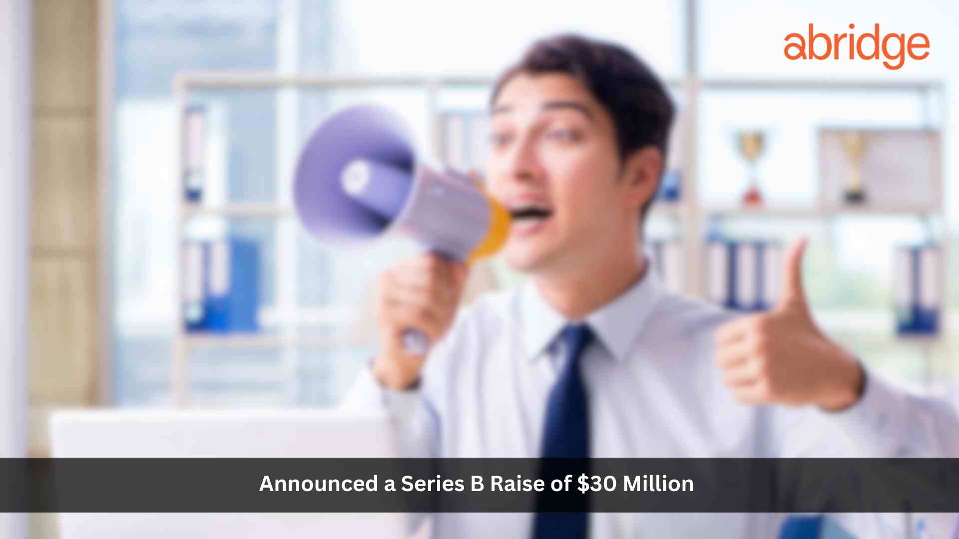 Abridge raises $30M to Accelerate Adoption of its Proven Generative AI Solution across U.S. Healthcare Systems