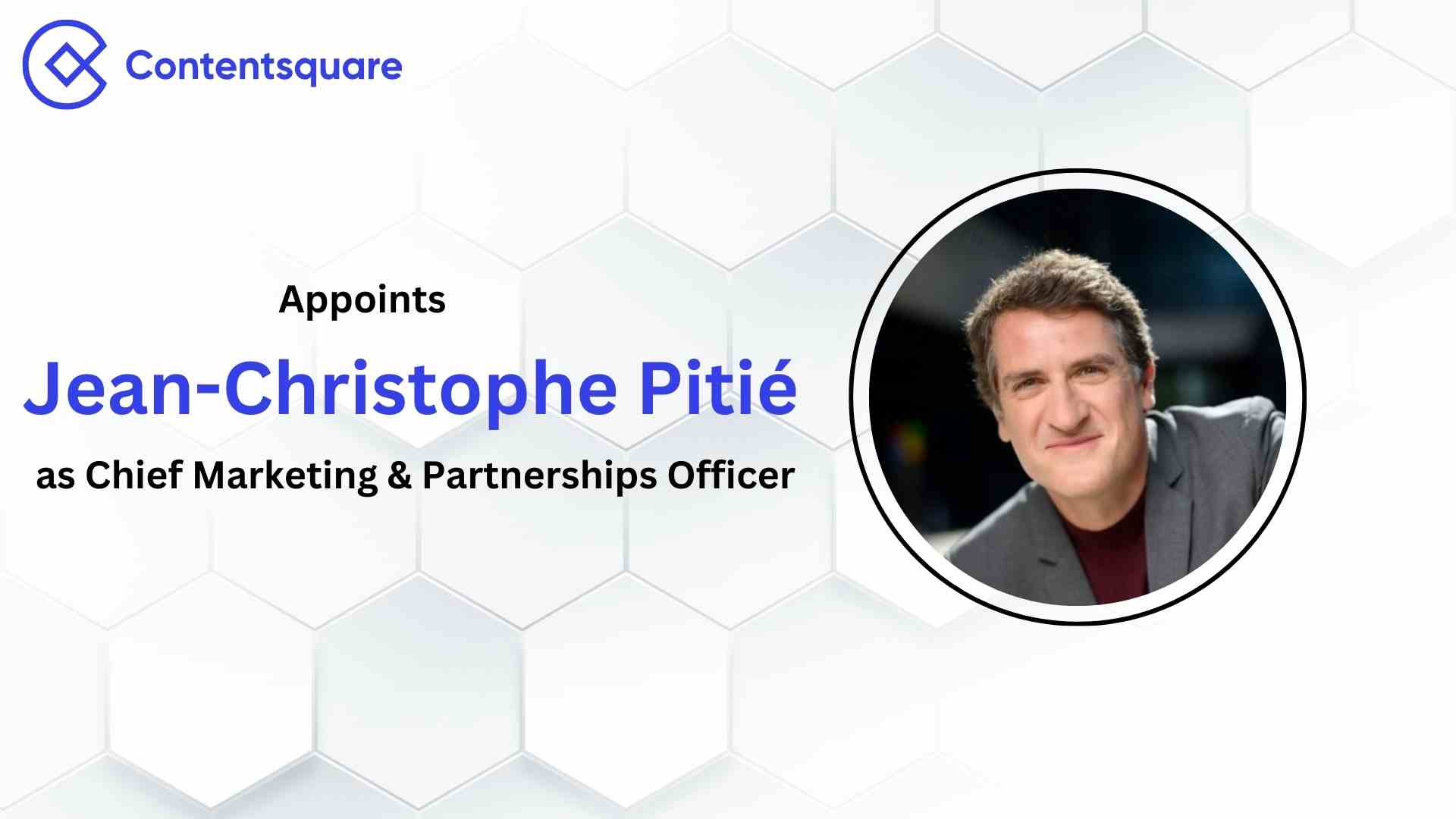 Contentsquare Appoints Jean-Christophe Pitié as Chief Marketing & Partnerships Officer