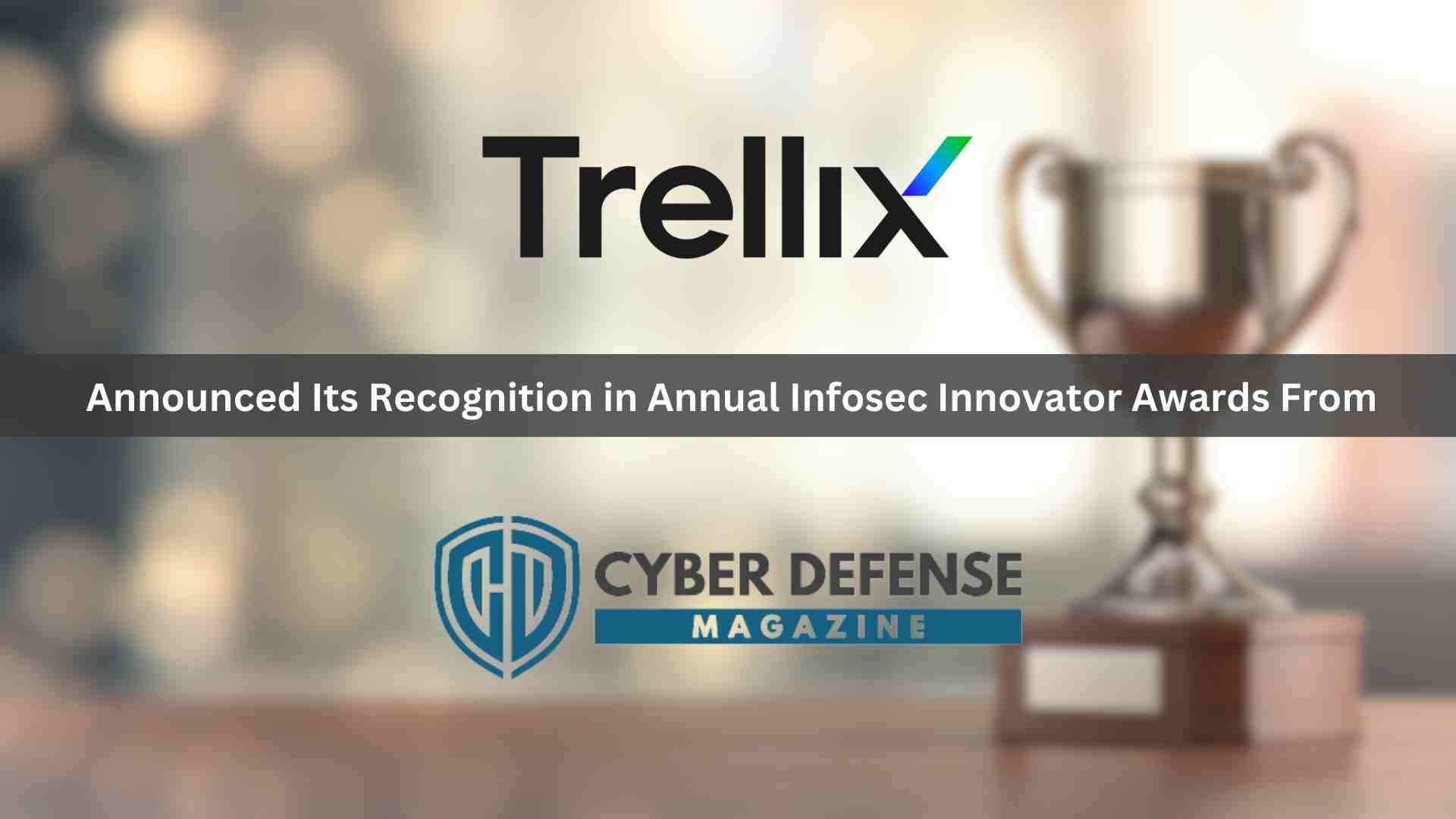 Trellix XDR Platform Wins Coveted 2023 Top InfoSec Innovator Award