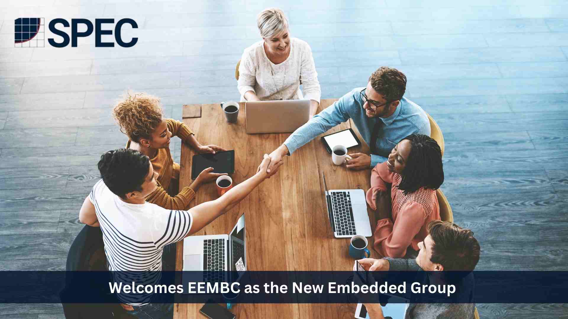The Standard Performance Evaluation Corporation Welcomes EEMBC as the New Embedded Group