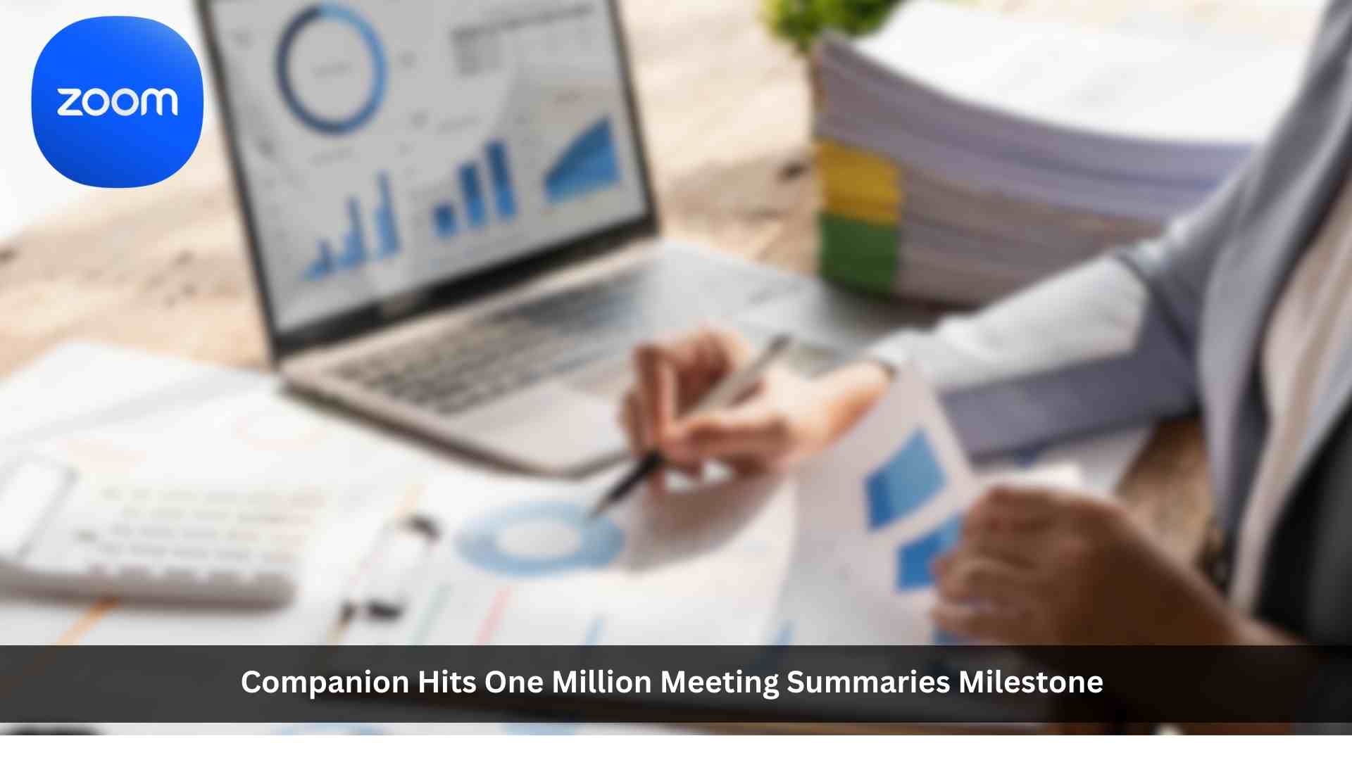 Zoom AI Companion hits one million meeting summaries milestone