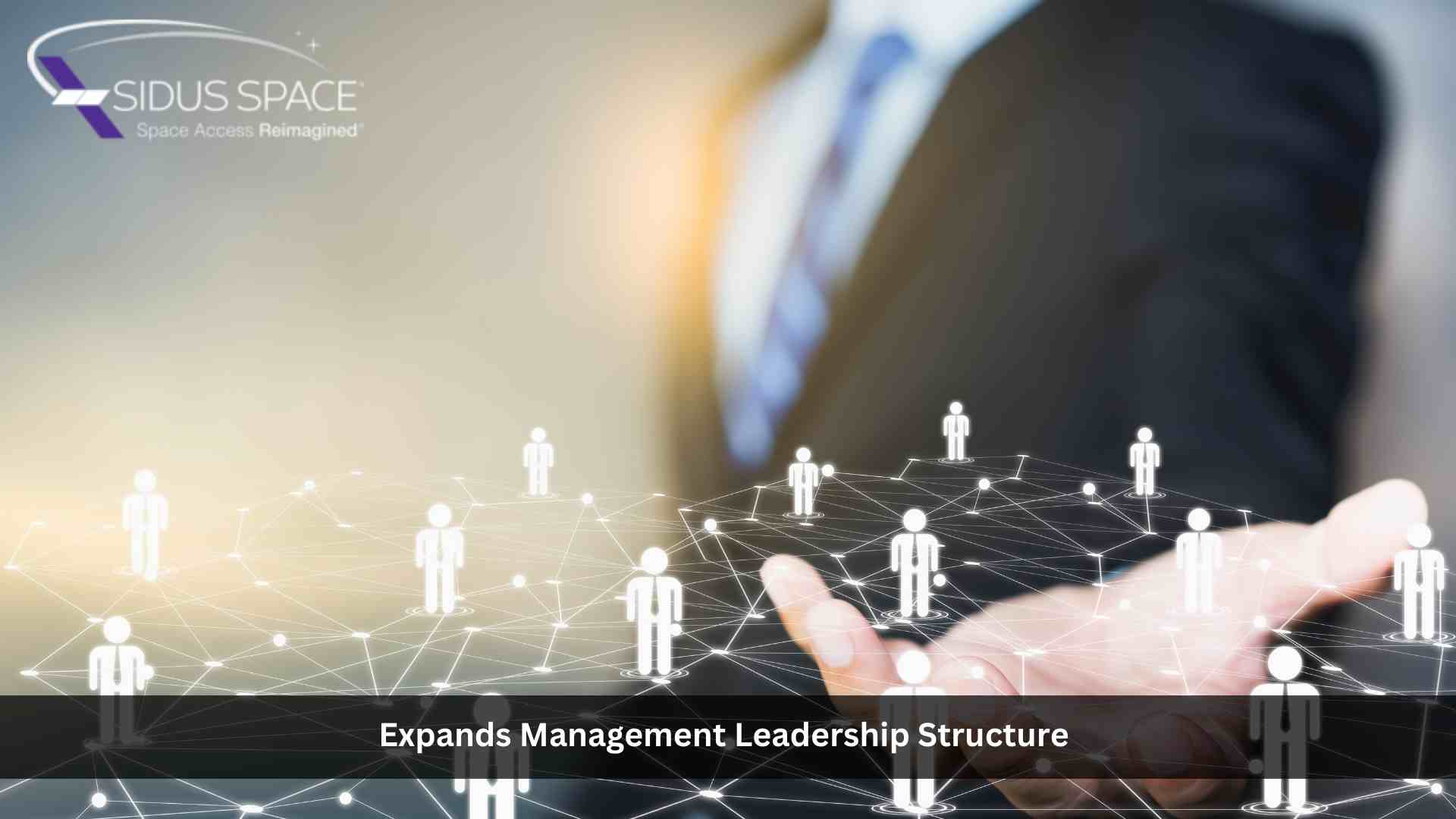 Sidus Space Expands Management Leadership Structure Ahead of its LizzieSat Constellation Launch