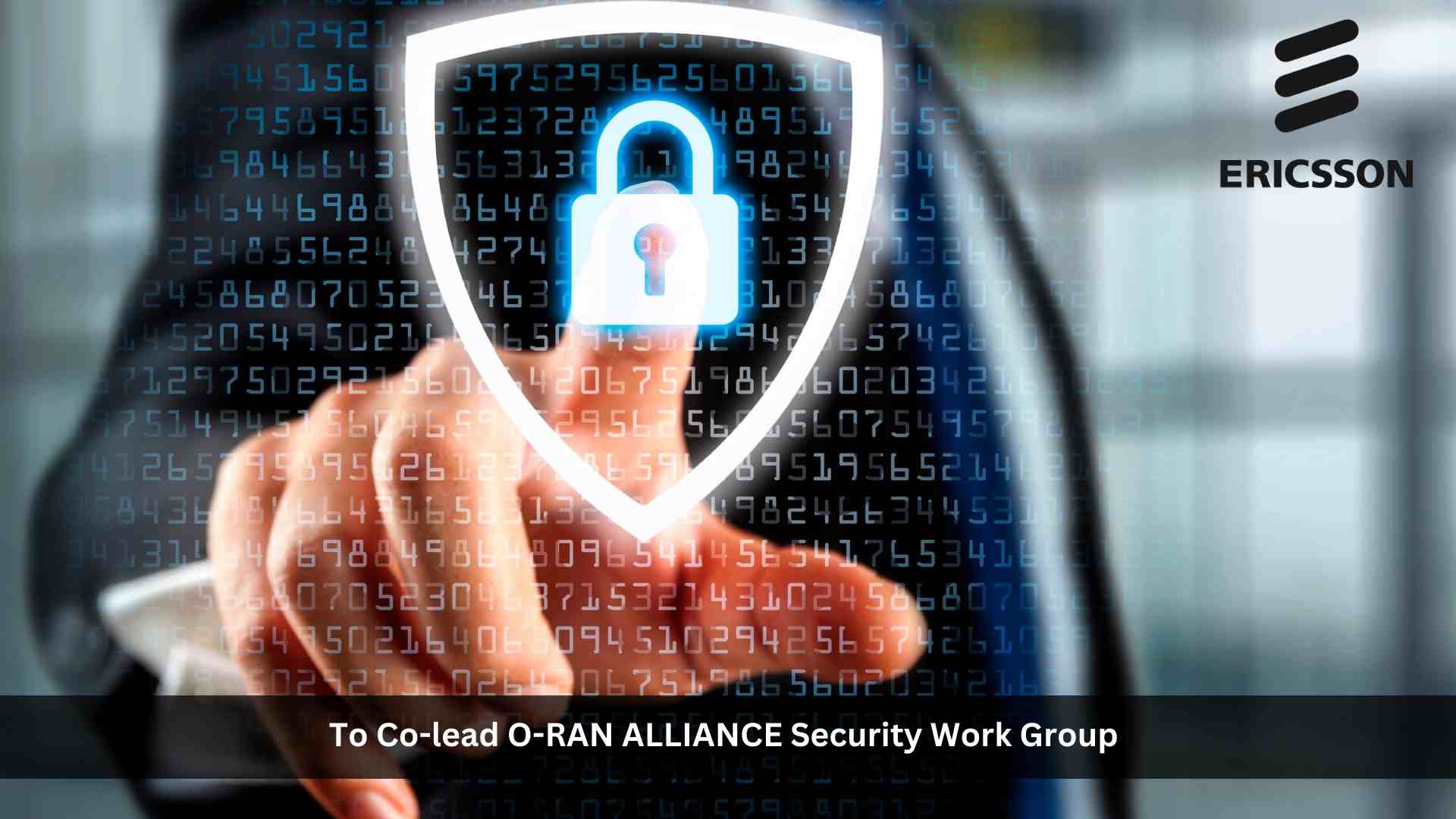 Ericsson to co-lead O-RAN ALLIANCE Security Work Group