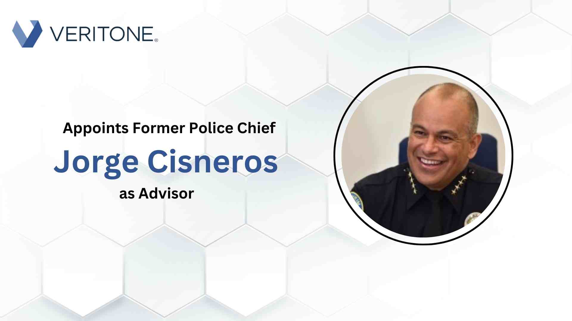 Veritone Appoints Former Police Chief Jorge Cisneros as Advisor
