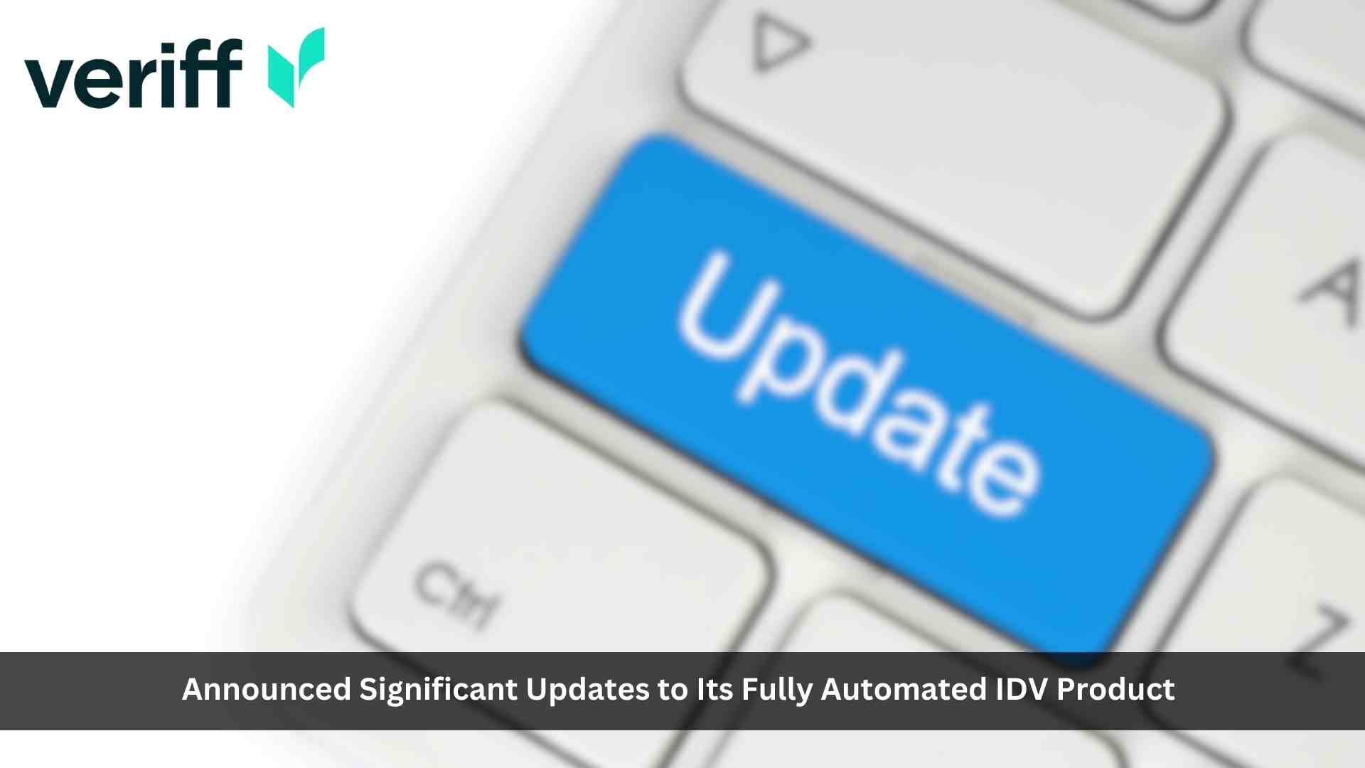 Veriff Enhances its Fully Automated Identity Verification Offering