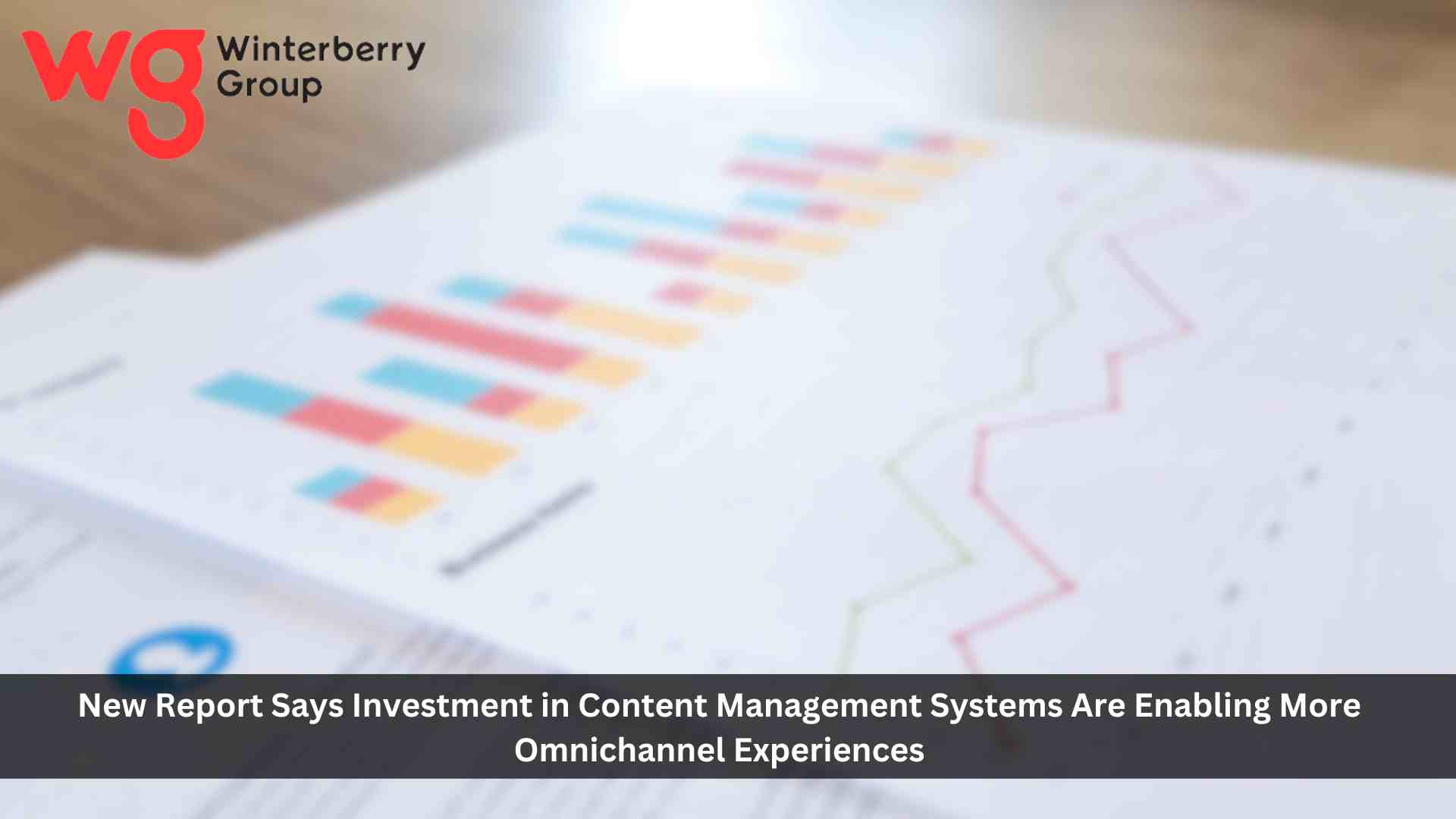 Investment in Content Management Systems are Enabling More Omnichannel Experiences Between Brands and Consumers, Says New Report
