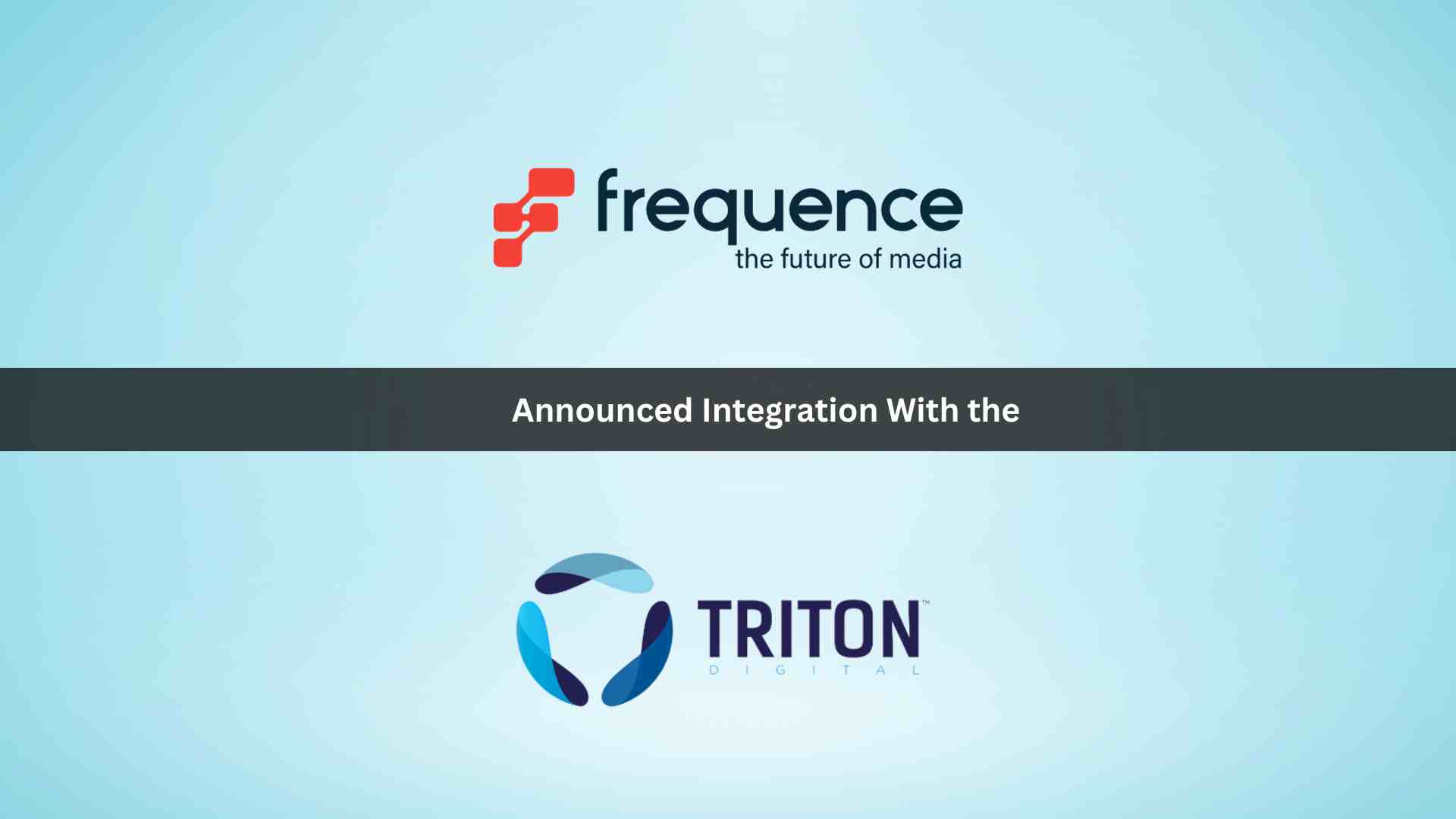 Frequence Launches Triton Integration to Streamline Audio Advertising in Omnichannel Campaigns