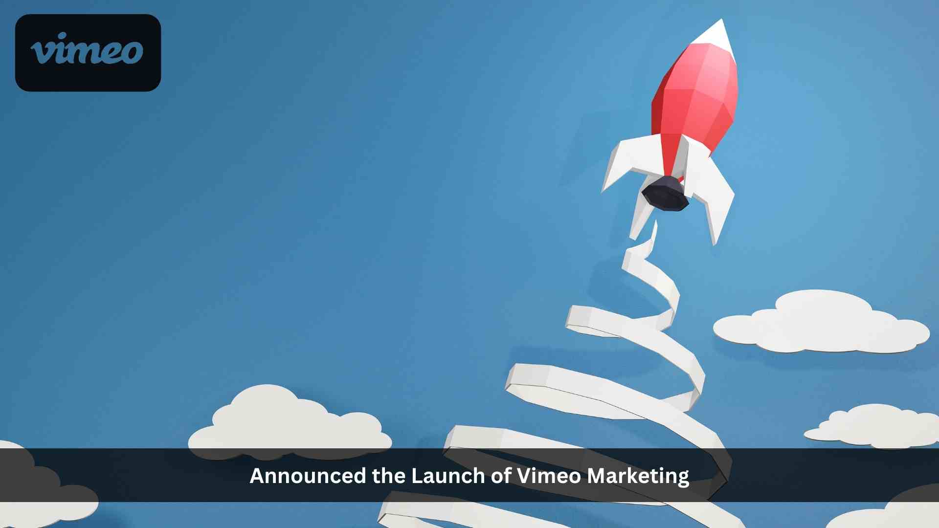 Vimeo Marketing launches to give marketers an integrated toolset for enabling audience engagement and supporting business growth