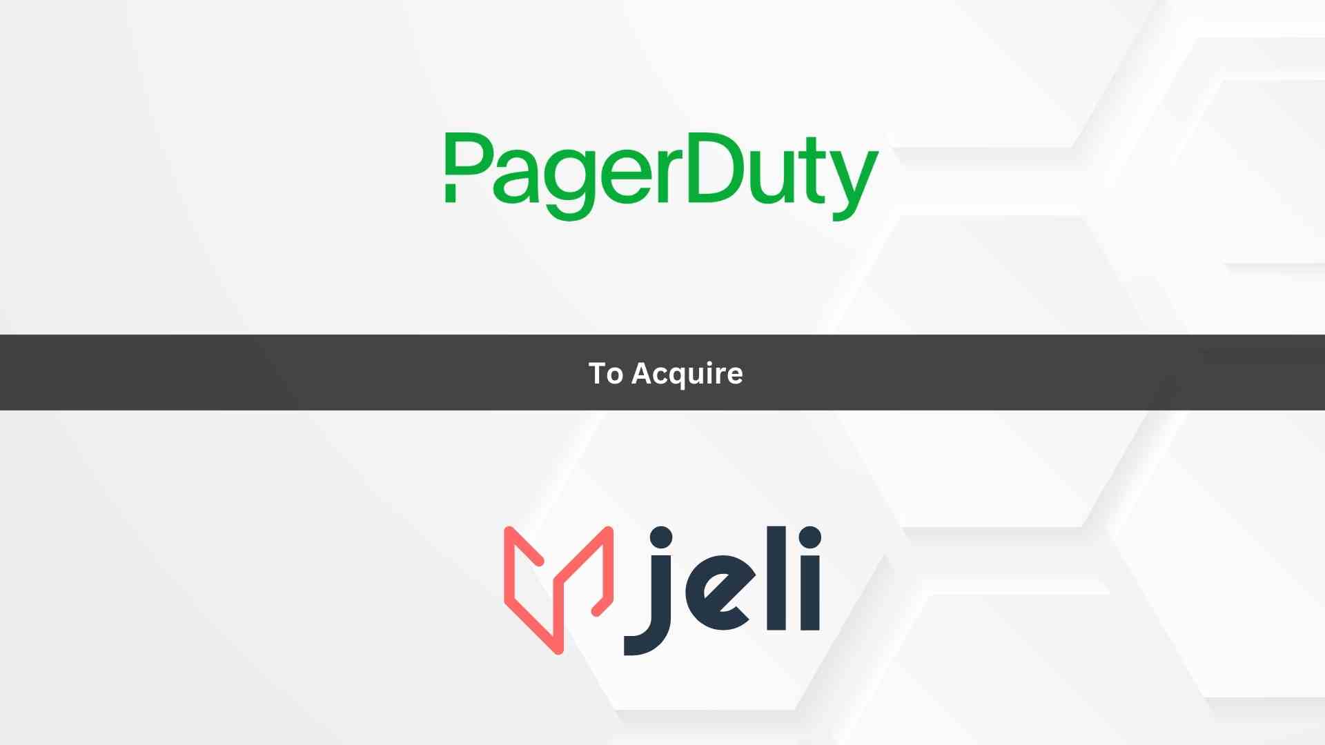 PagerDuty to Acquire Jeli, Bolstering its End-to-End, Automated Incident Management Solution for the Enterprise