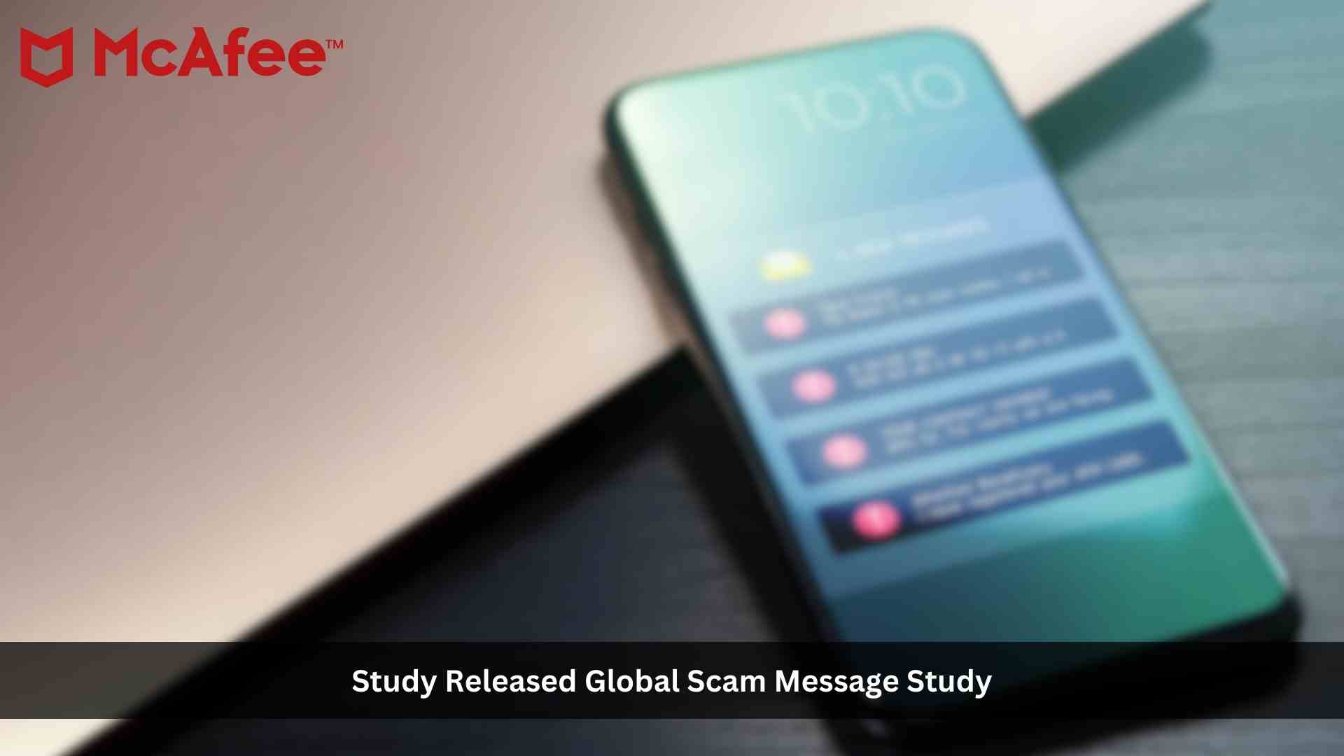 McAfee’s 2023 Scam Study Results: Scam Texts More Painful Than Getting a Root Canal