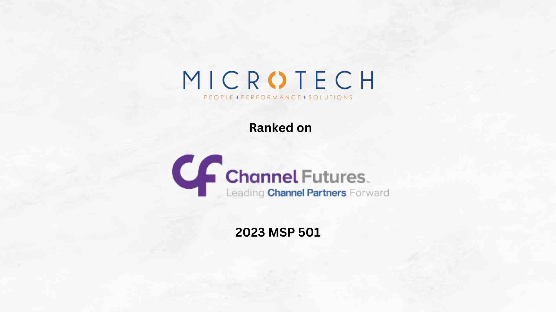 MicroTech Ranked on Channel Futures 2023 MSP 501--Tech Industry's Most Prestigious List of Managed Service Providers Worldwide