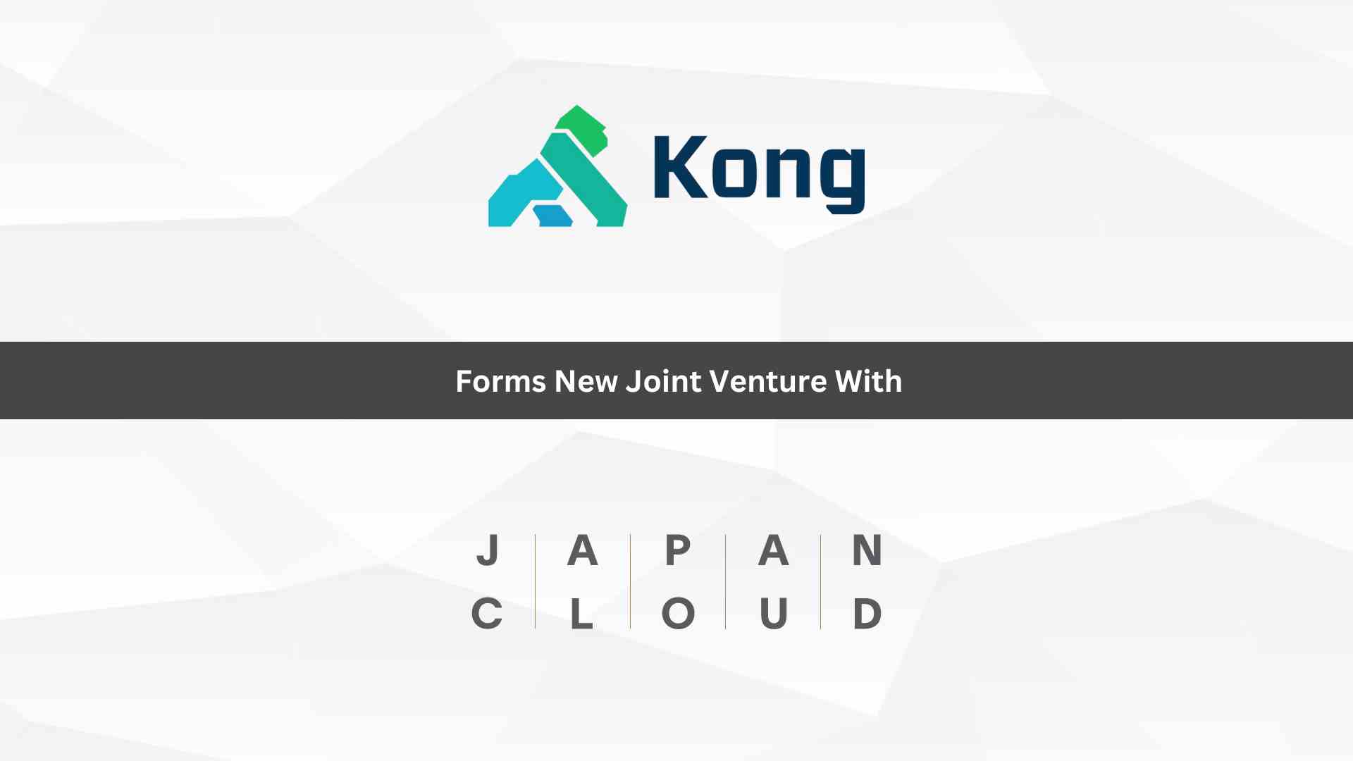 Kong Forms New Joint Venture with Japan Cloud to Accelerate Global Expansion in Japan