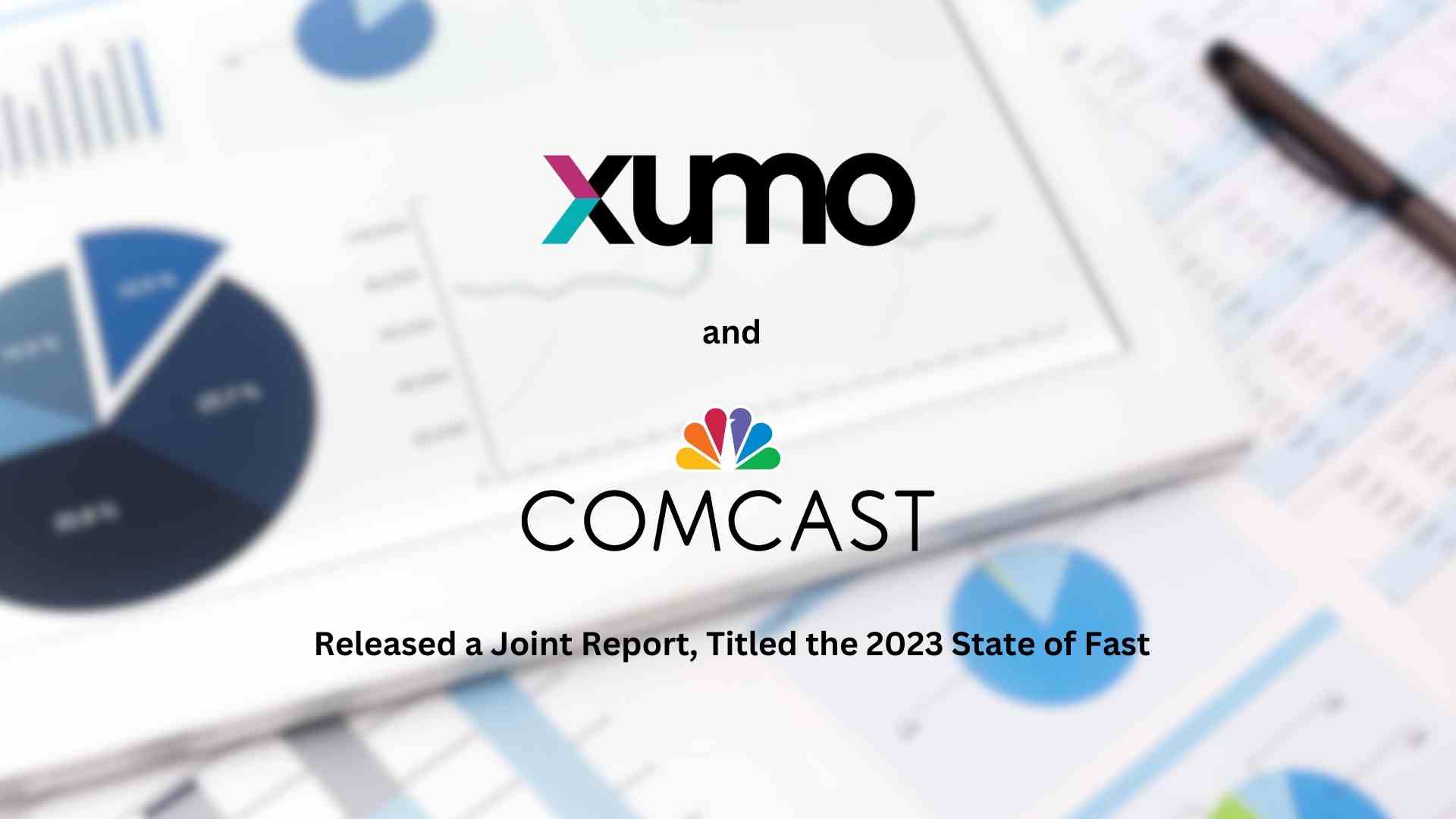 New Xumo and Comcast Advertising Report Finds 84% of Advertisers Will Increase FAST Investments in 2024 as Consumer Awareness and Usage Reaches New Heights