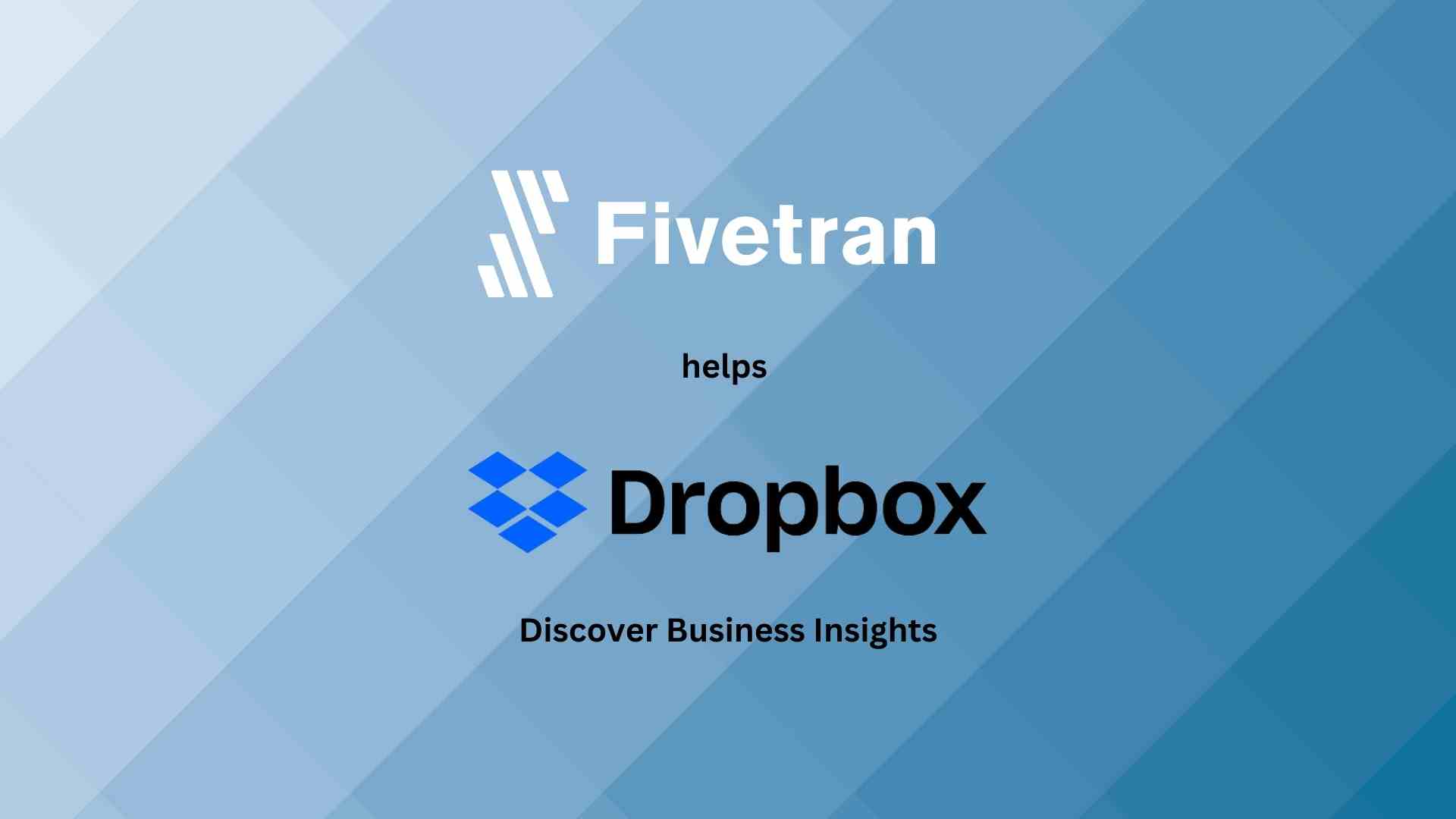 Fivetran Helps Dropbox Discover Business Insights