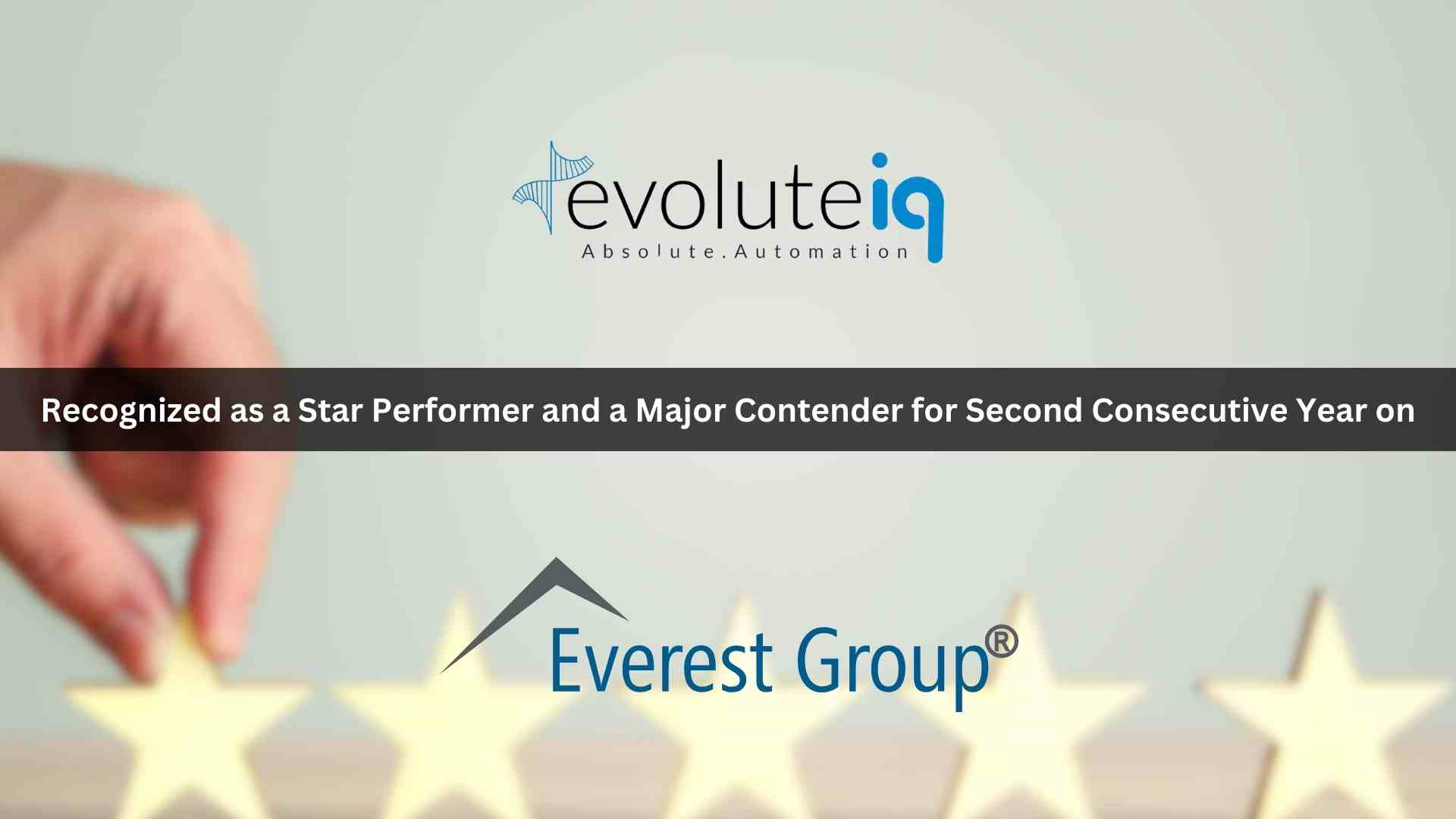 EvoluteIQ Recognized as a Star Performer and a Major Contender for Second Consecutive Year on Everest Group's Process Orchestration Products PEAK Matrix® Assessment 2023